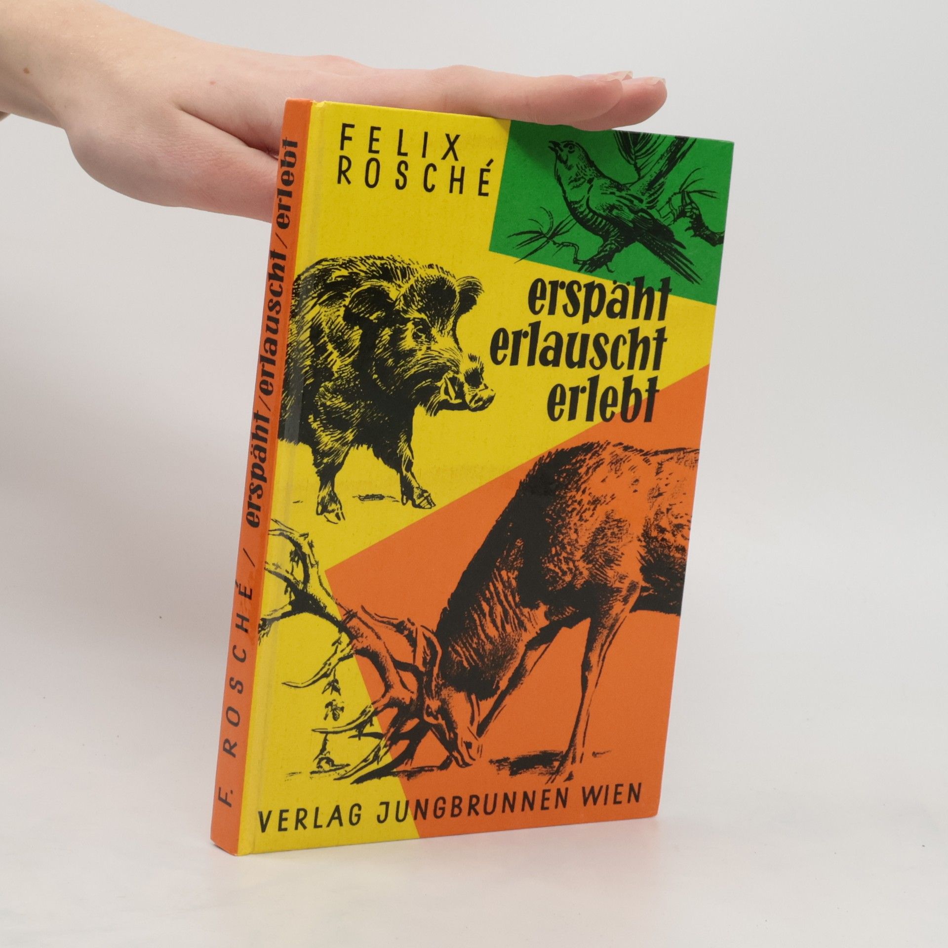 Felix Rosché Erspäht Erlauscht Erlebt