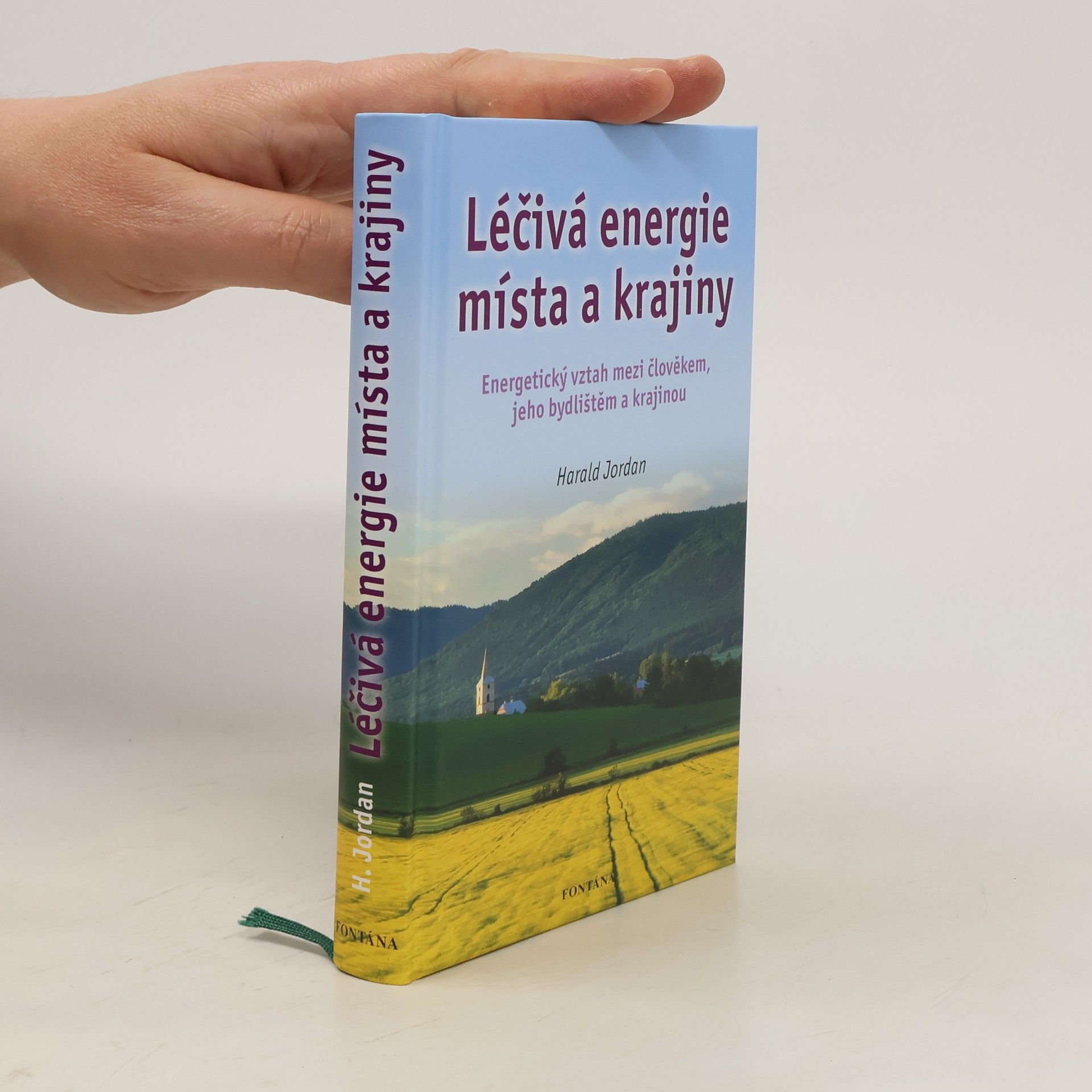 Harald Jordan Léčivá energie místa a krajiny: Energetický vztah mezi člověkem, jeho bydlištěm a krajinou