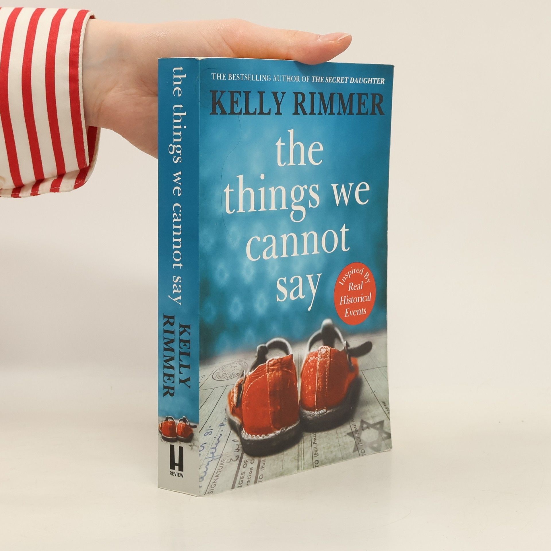 Kelly Rimmer The Things We Cannot Say : A heart-breaking, inspiring novel of hope and a love to defy all odds in World War Two
