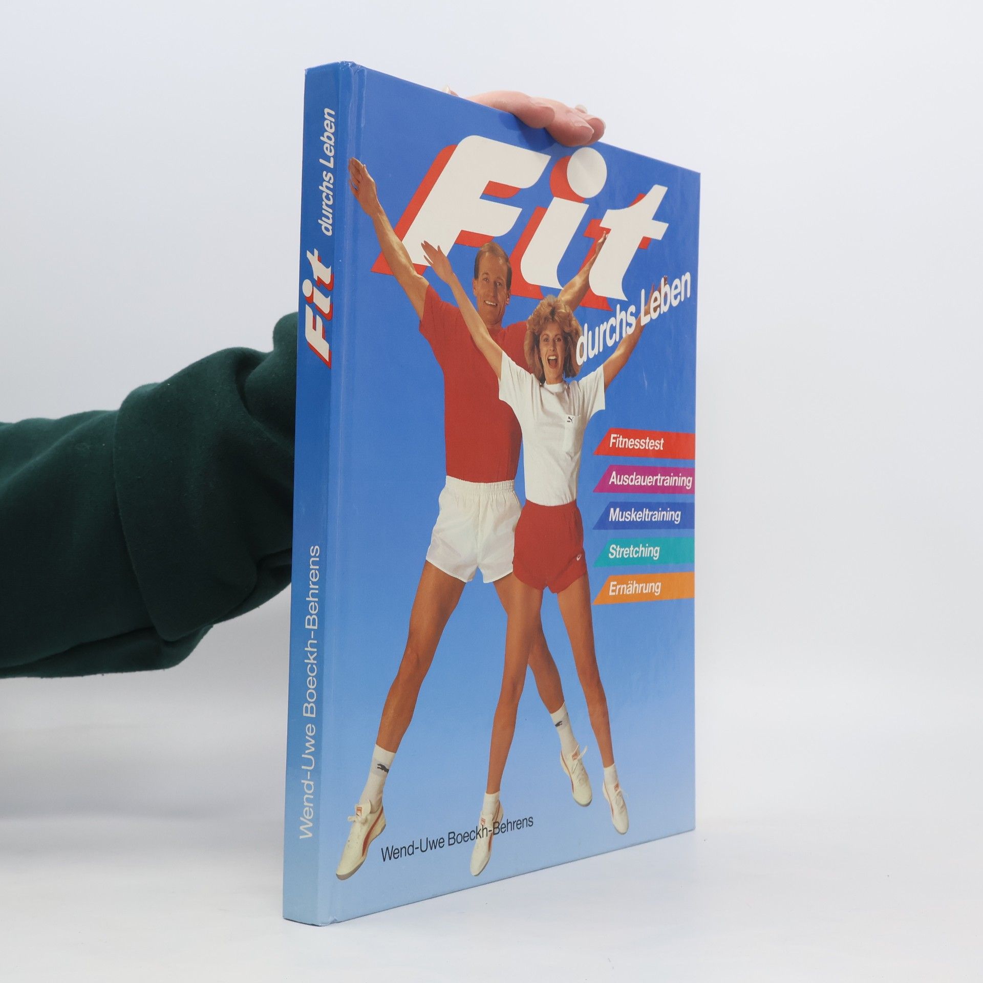 W. U. Boeckh Behrens Fit durchs Leben ; [Fitnesstest, Ausdauertraining, Muskeltraining, Stretching, Ernährung]