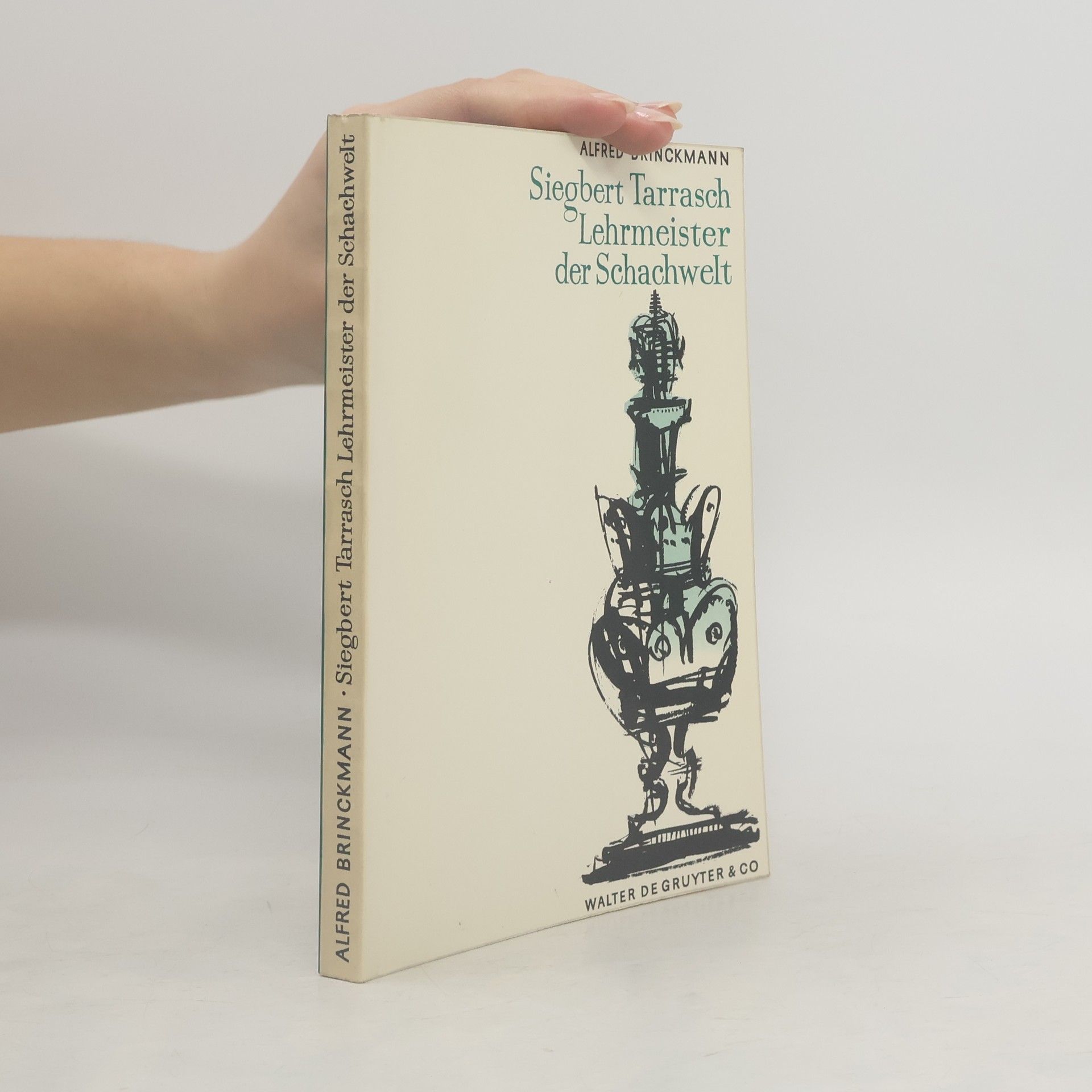 Alfred Brinckmann Siegbert Tarrasch - Lehrmeister der Schachwelt