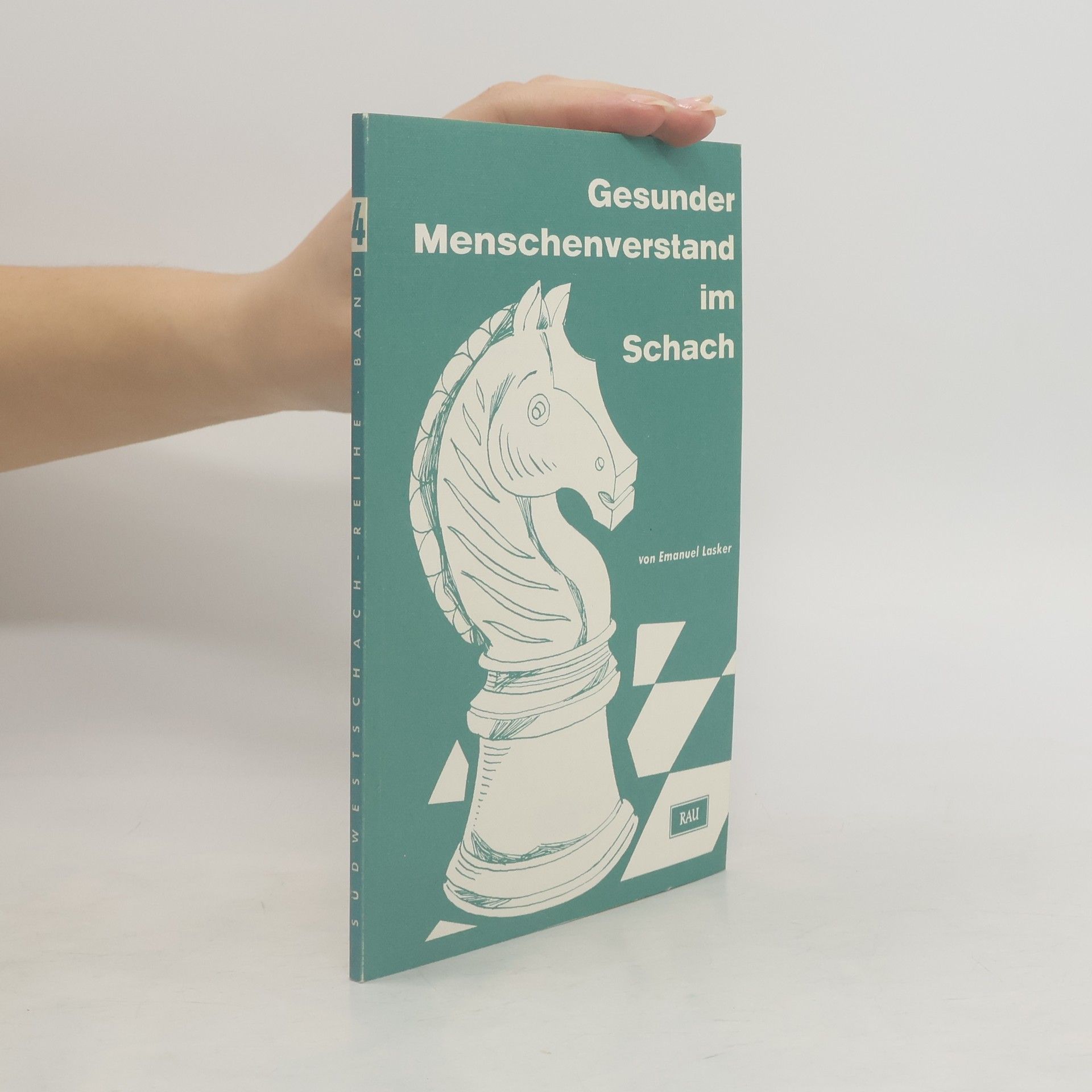Emanuel Lasker Gesunder Menschenverstand im Schach