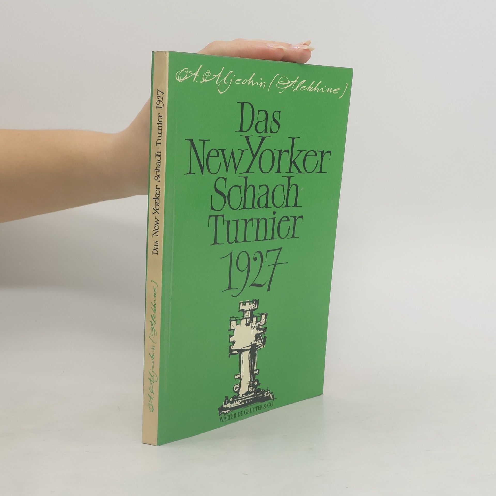 Aleksandr Aleksandrovič Alechin Das New Yorker Schachturnier 1927