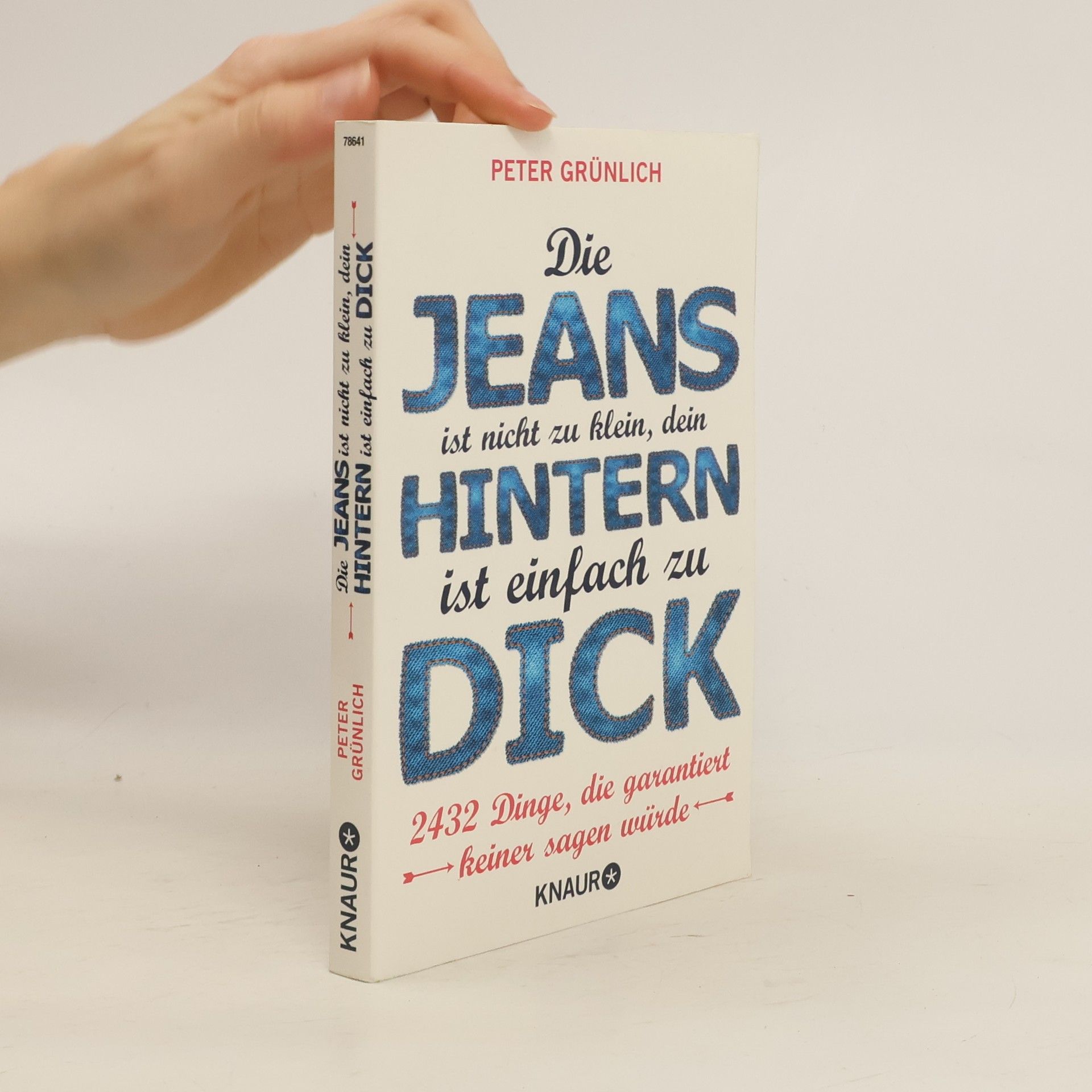 Peter Grünlich Die Jeans ist nicht zu klein, dein Hintern ist einfach zu dick