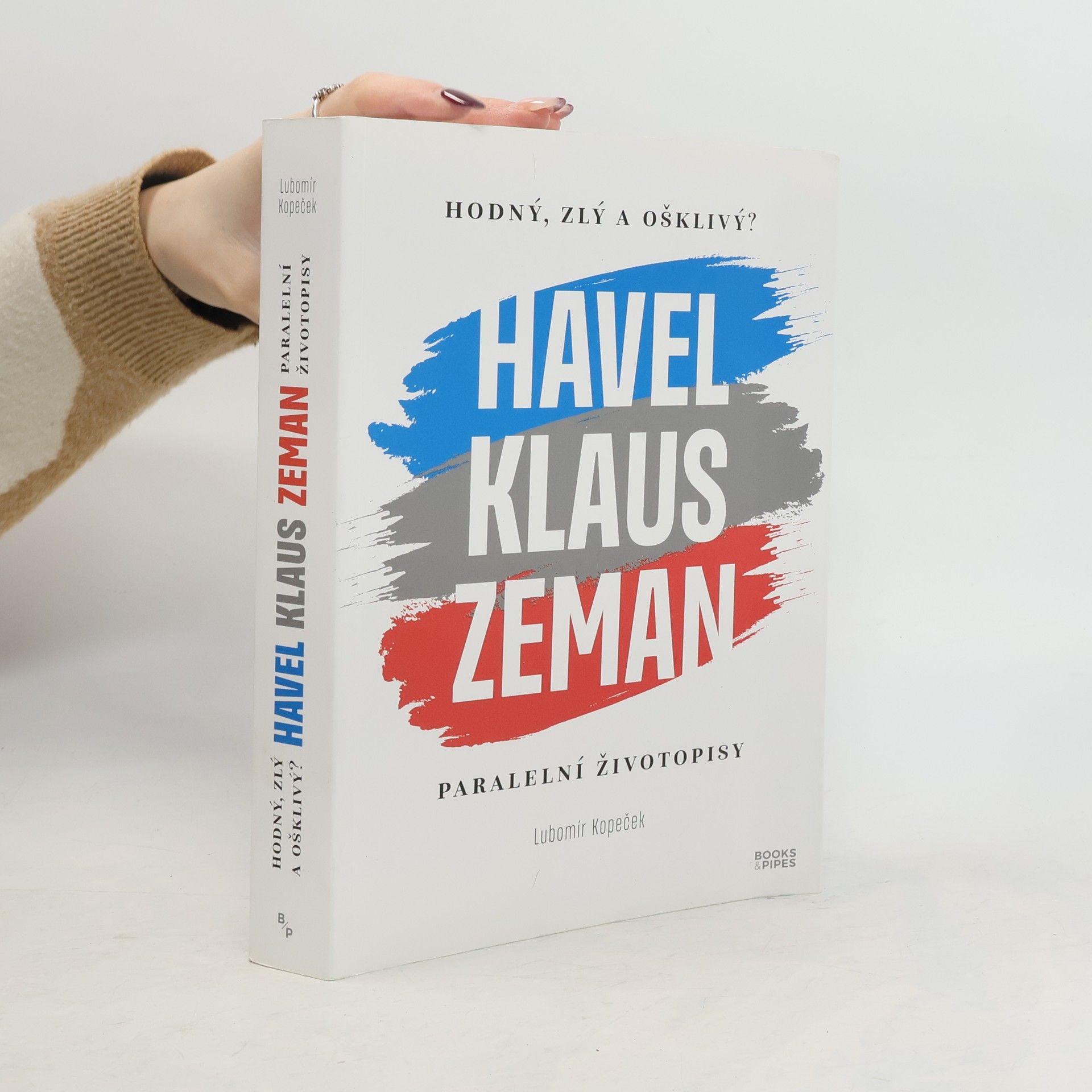 Lubomír Kopeček Hodný, zlý a ošklivý? : Havel, Klaus, Zeman : paralelní životopisy