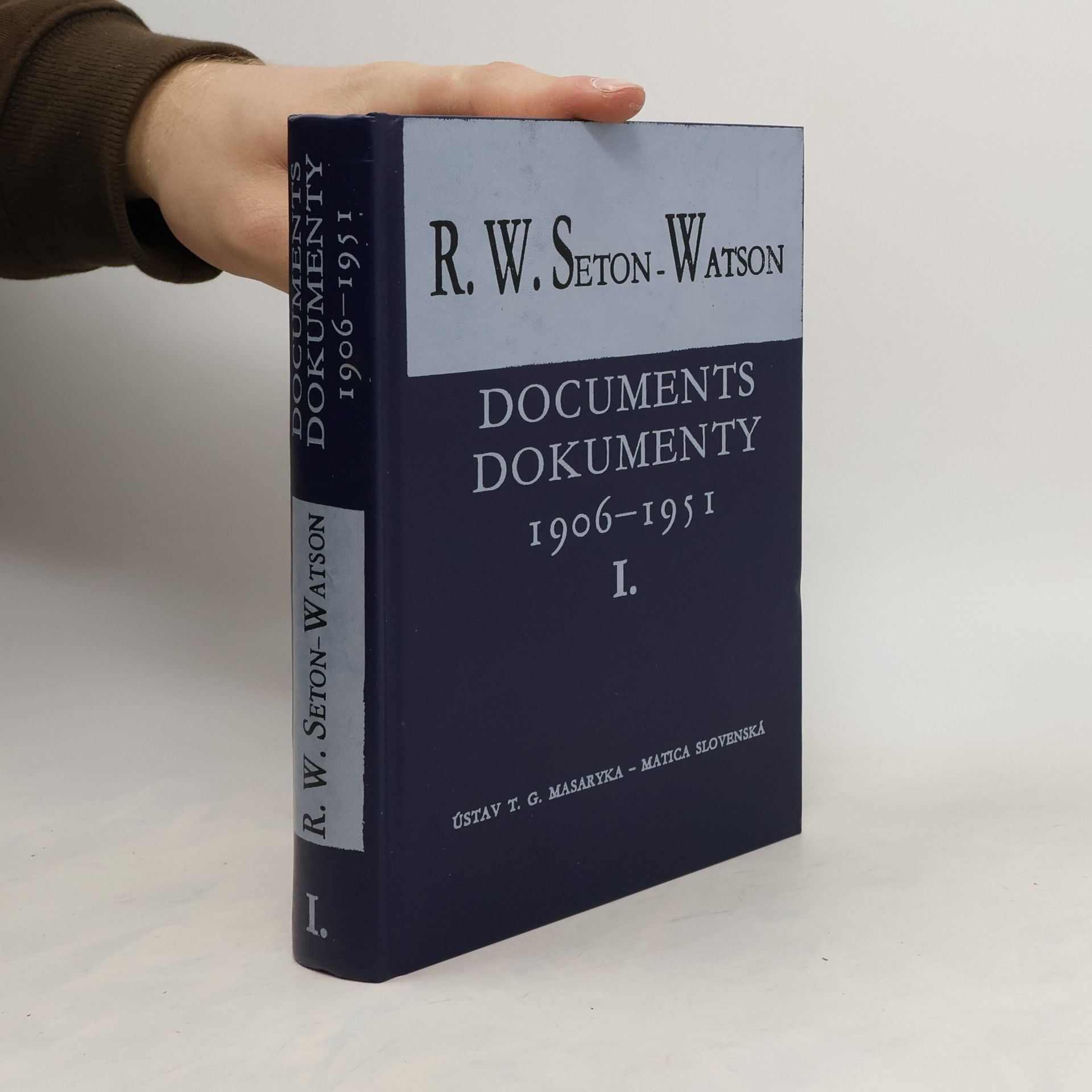 R. W. Seton Watson Documents. Dokumenty. 1906-1951 I.