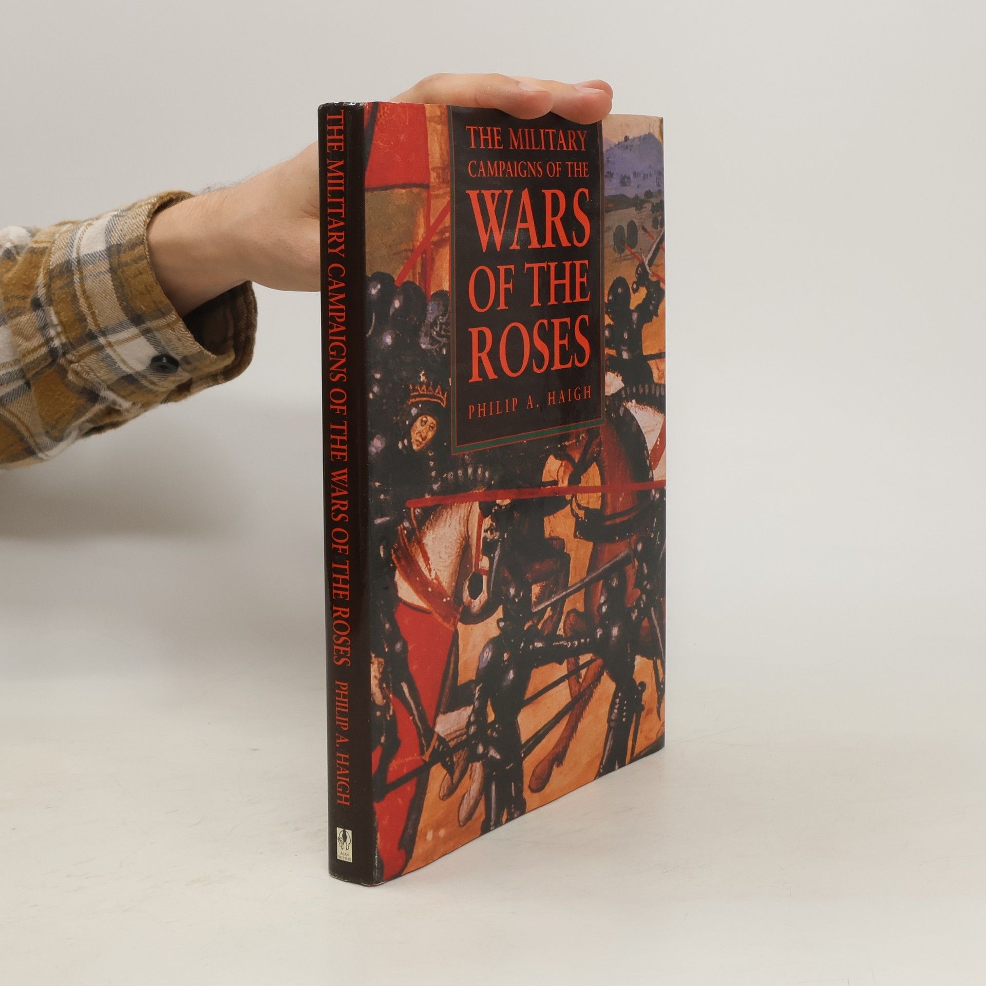 Philip A. Haigh The Military Campaigns of the Wars of the Roses