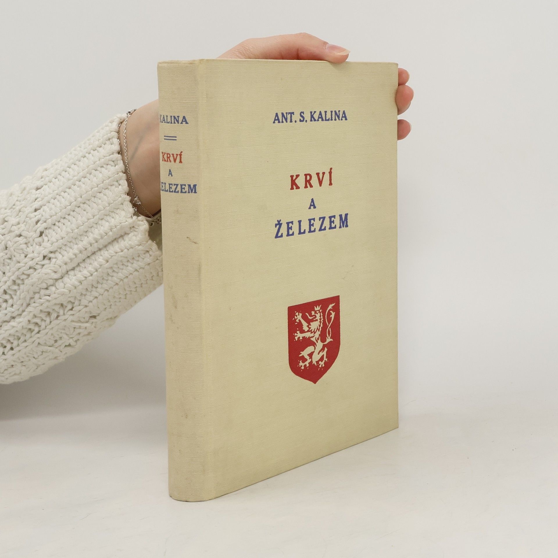 Antonín Svatopluk Kalina Krví a železem dobyto československé samostatnosti