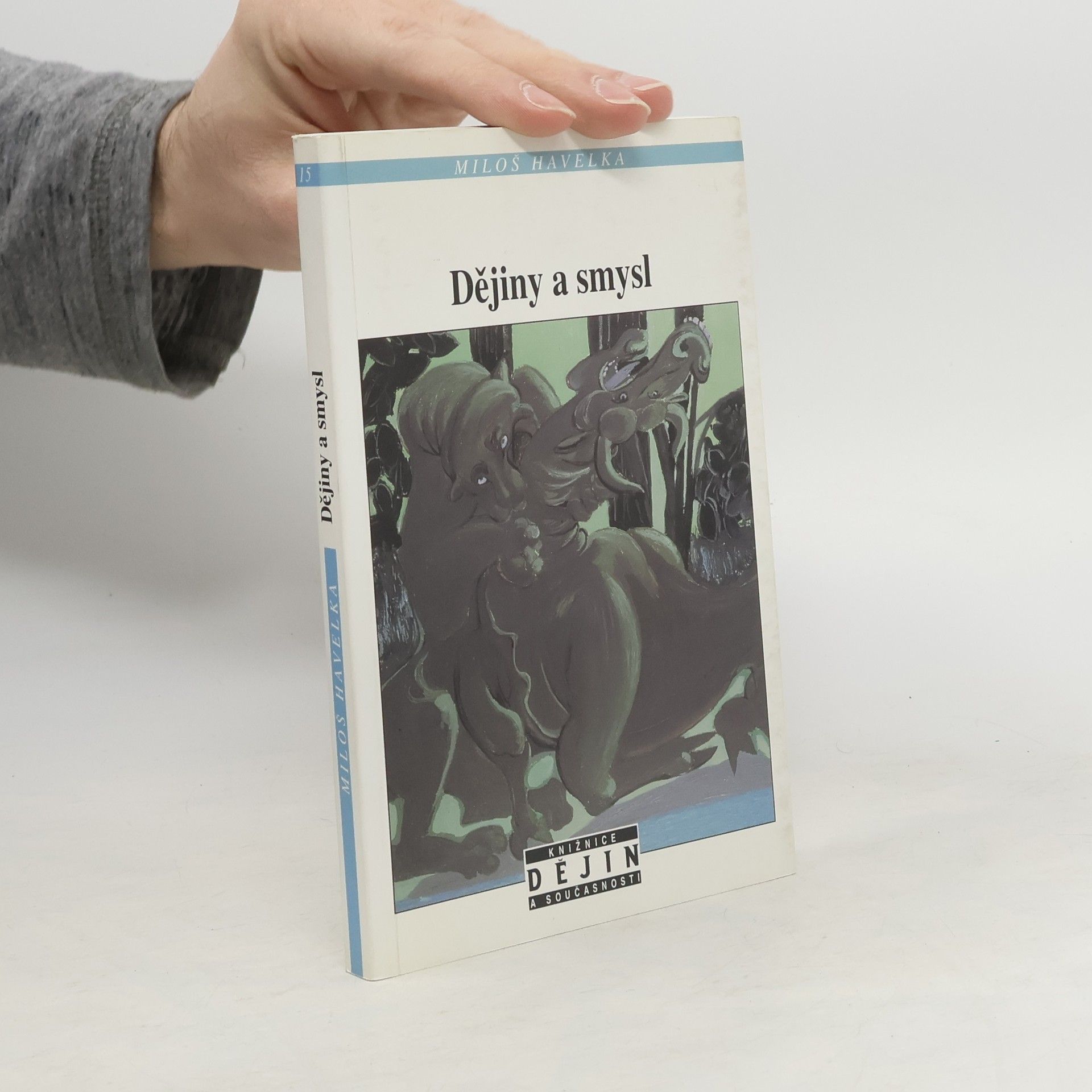 Miloš Havelka Dějiny a smysl