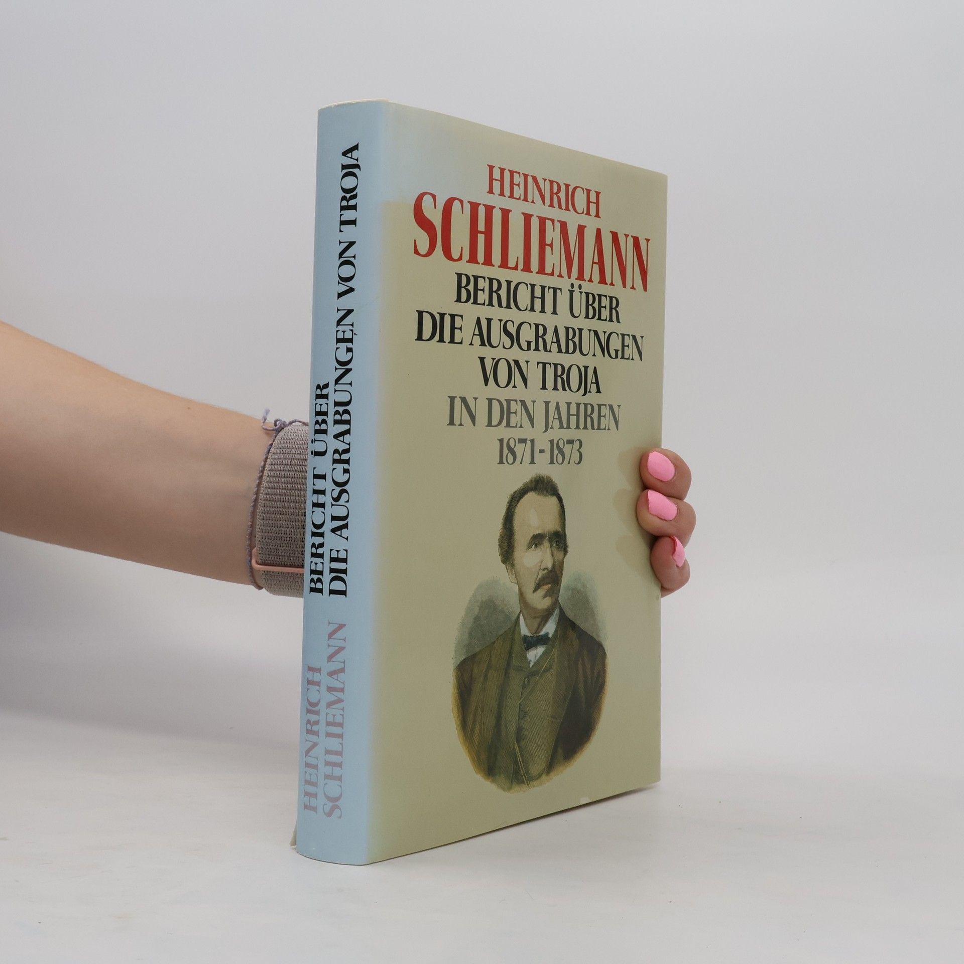 Heinrich Schliemann Bericht über die Ausgrabungen von Troja in den Jahren 1871-1873