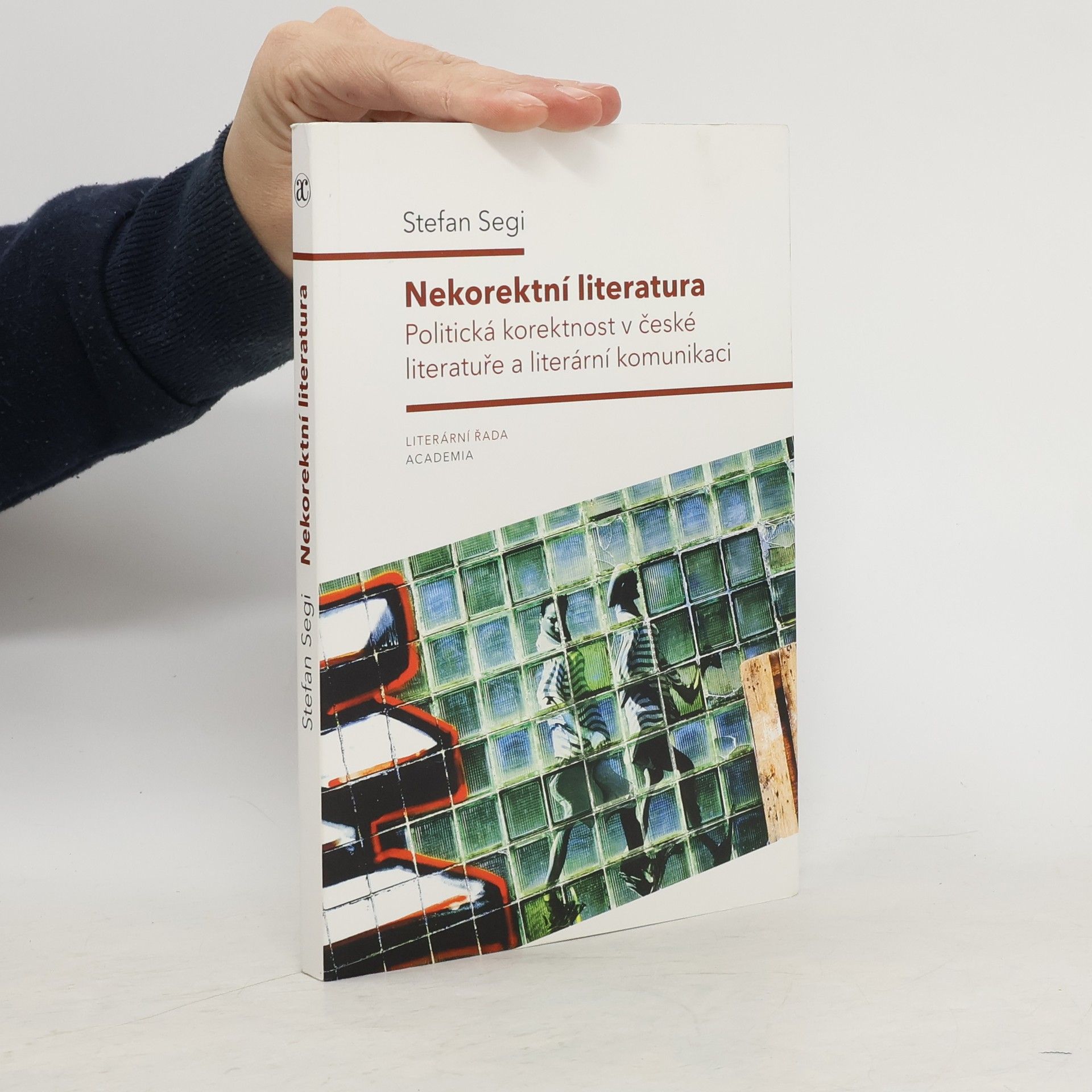 Stefan Segi Nekorektní literatura : politická korektnost v české literatuře a literární komunikaci