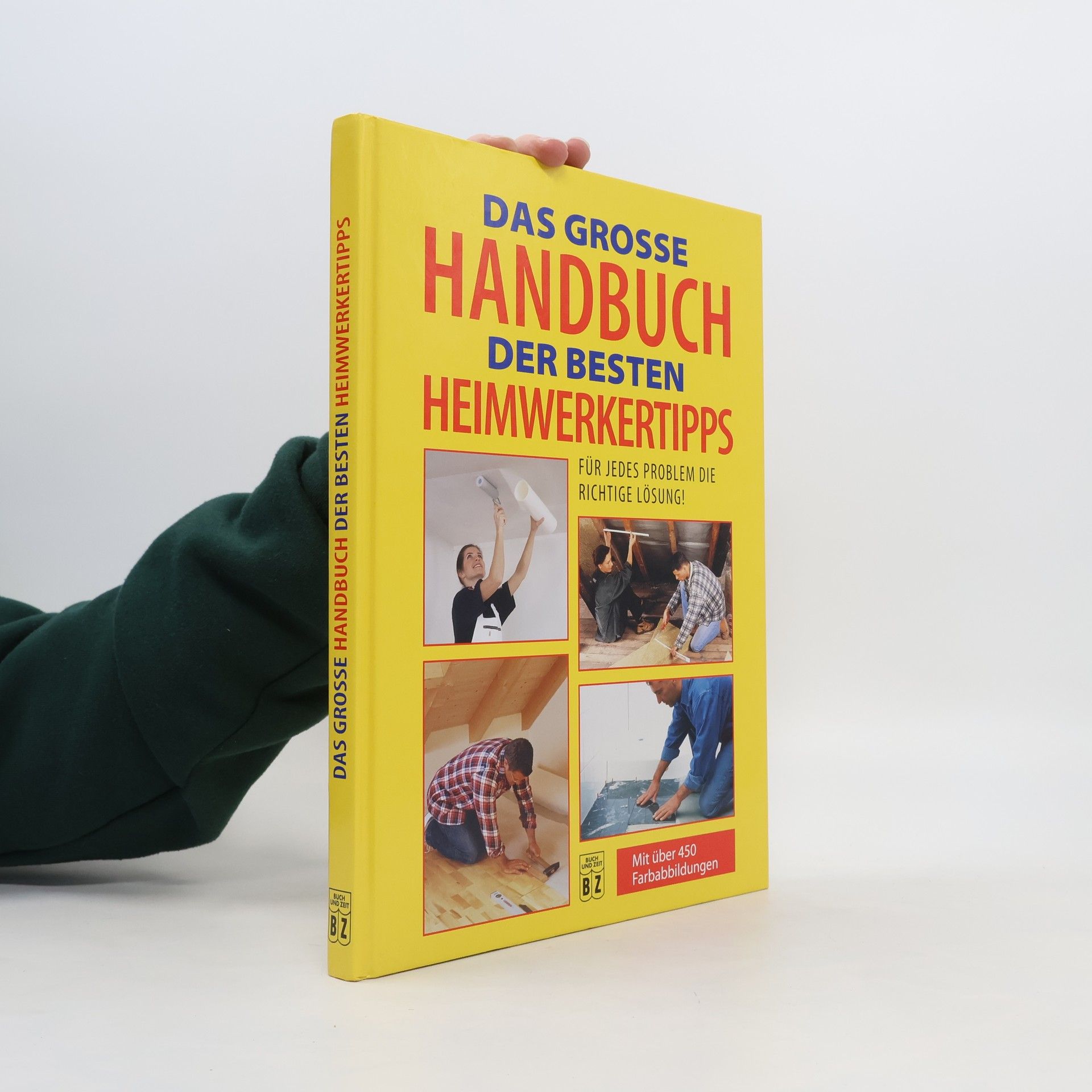 Collectif d'auteurs Das grosse Handbuch der besten Heimwerkertipps. Für jedes Problem die richtige Lösung