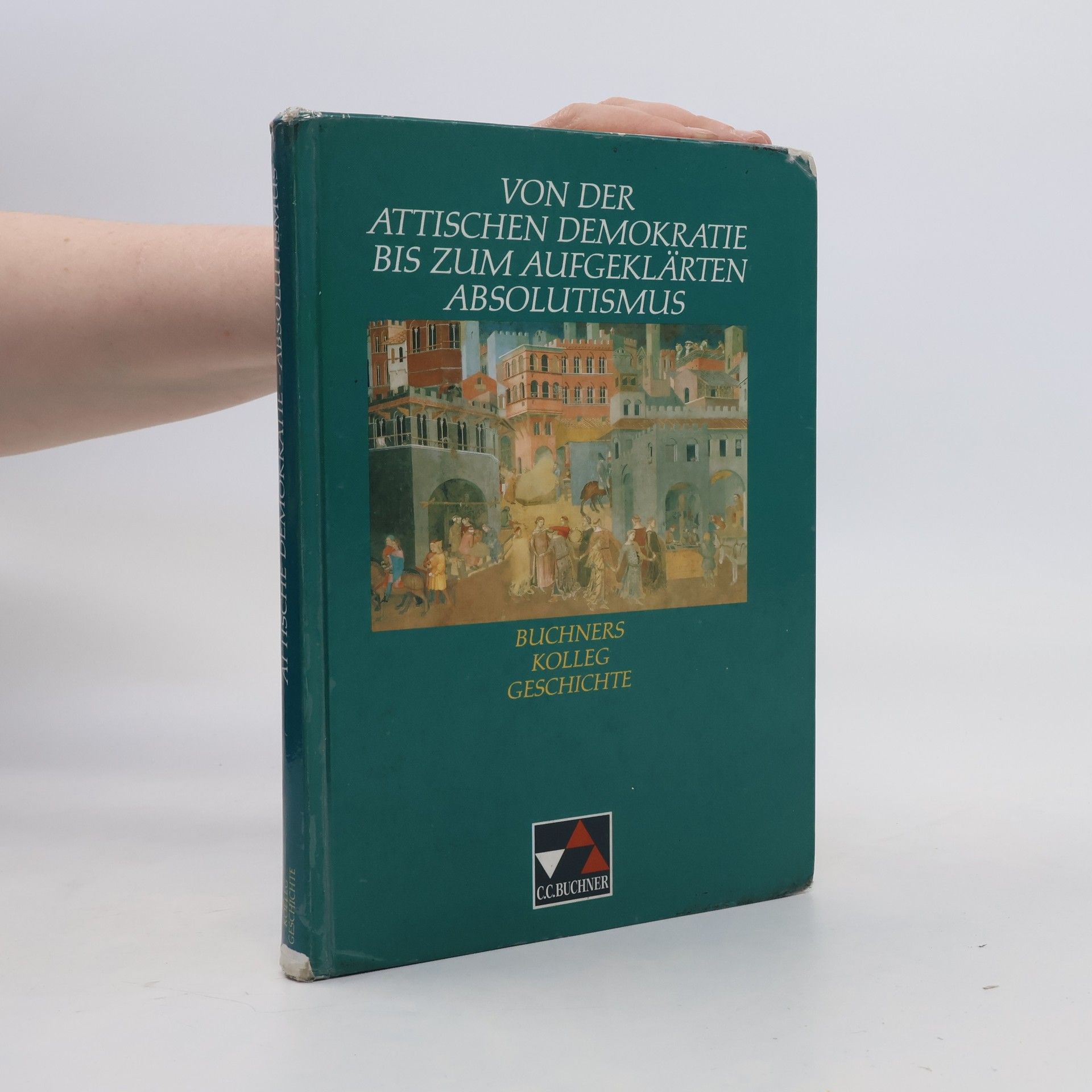 Autorenkollektiv Von der attischen Demokrate bis zum aufgeklärten Absolutismus