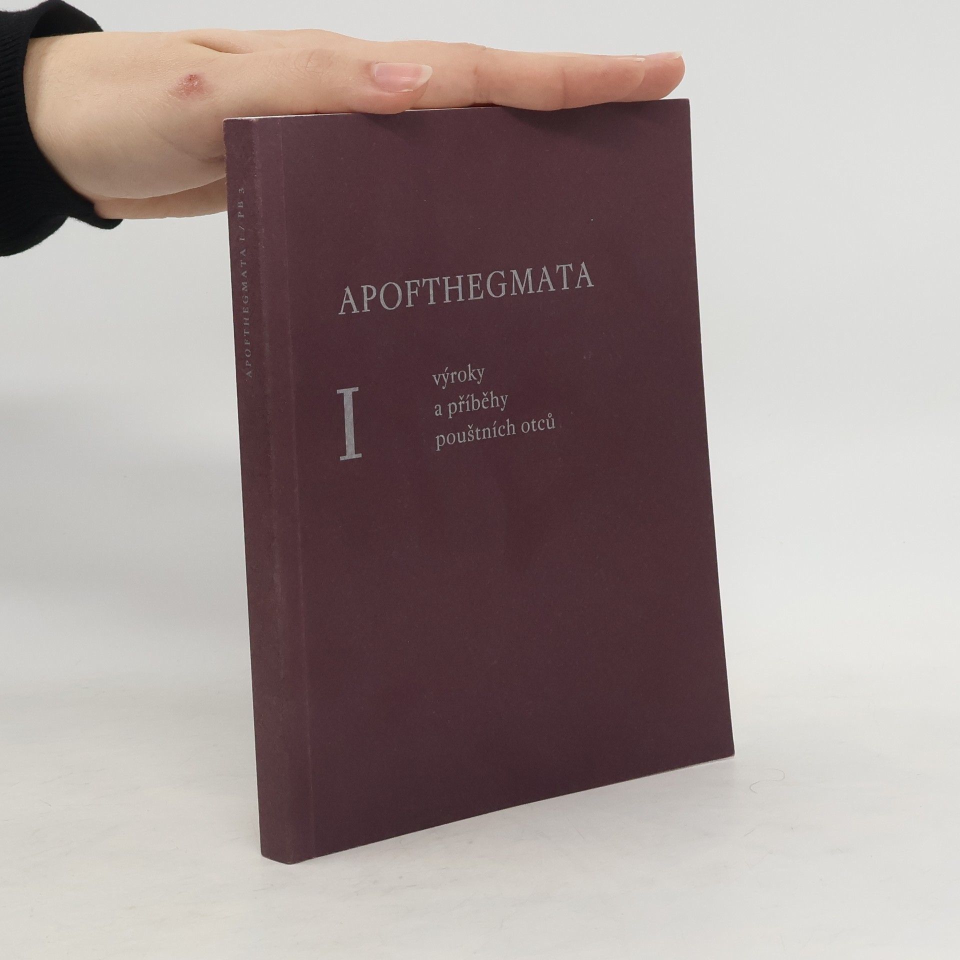 Jiří Pavlík Apofthegmata I. Výroky a příběhy pouštních otců