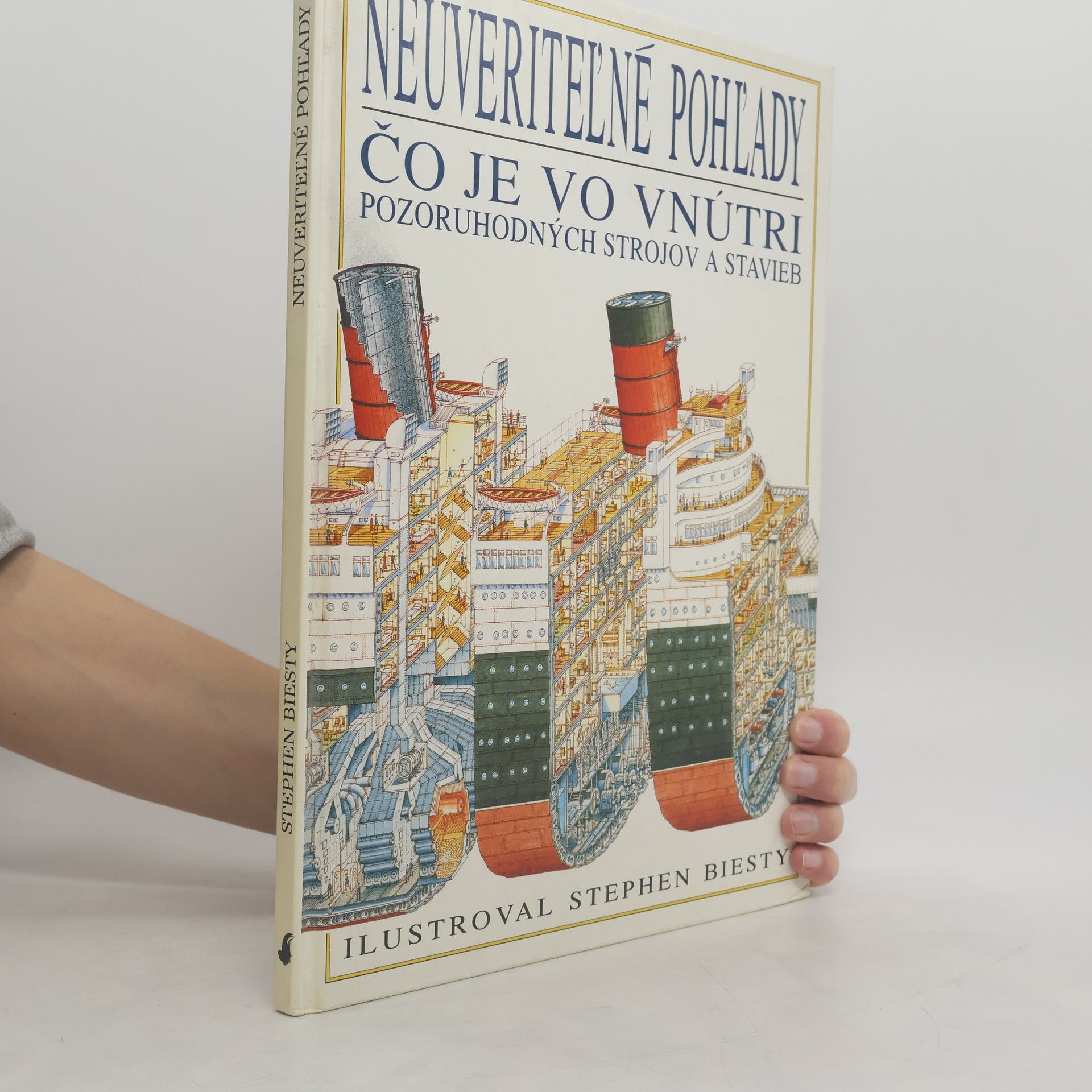 Richard Platt Neuveriteľné pohľady - Čo je vo vnútri pozoruhodných strojov a stavieb