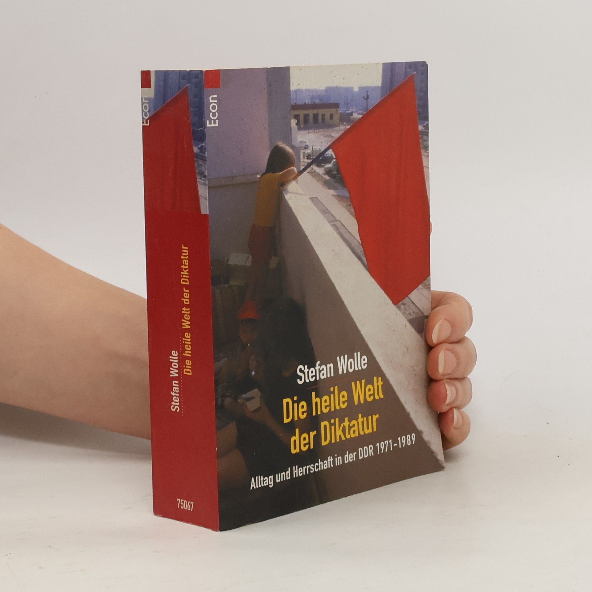 Stefan Wolle Die heile Welt der Diktatur