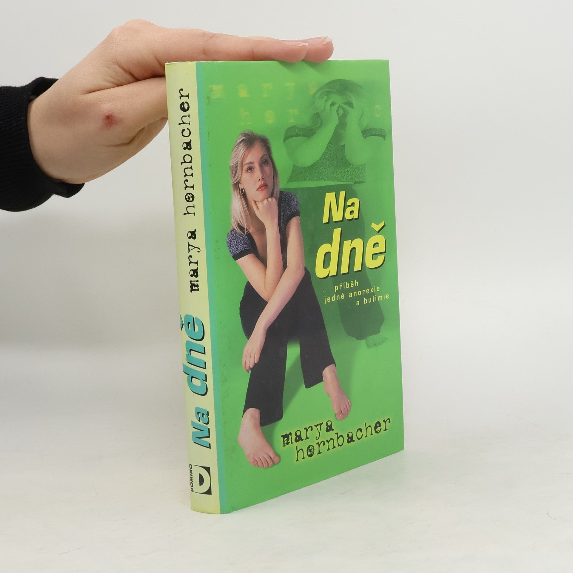 Marya Hornbacher Na dně : příběh jedné anorexie a bulimie