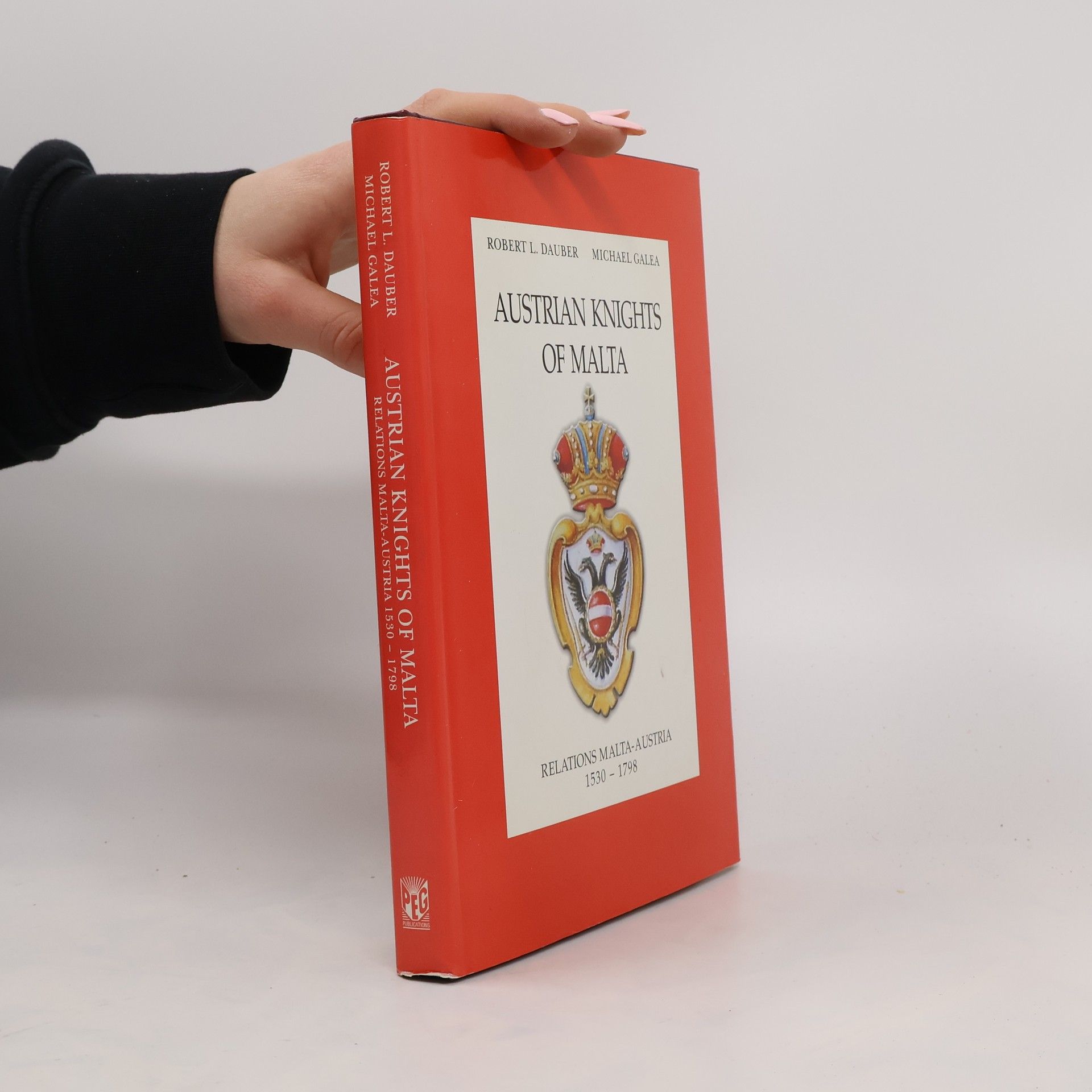 Robert L. Dauber Austrian Knights of Malta. Relations Malta-Austria 1530-1798