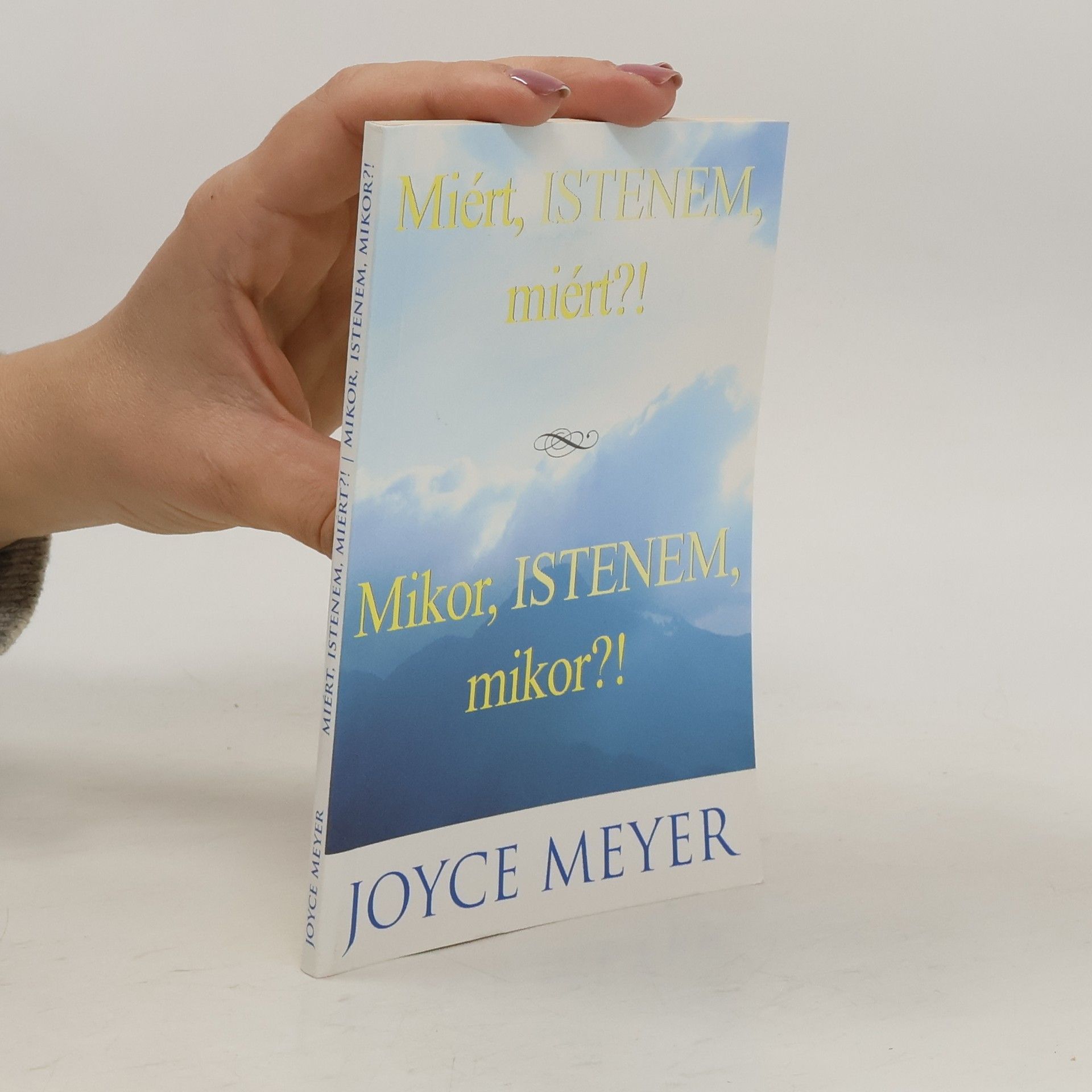 Joyce Meyer Miért, Istenem, miért ?! Mikor, Istenem, mikor ?!