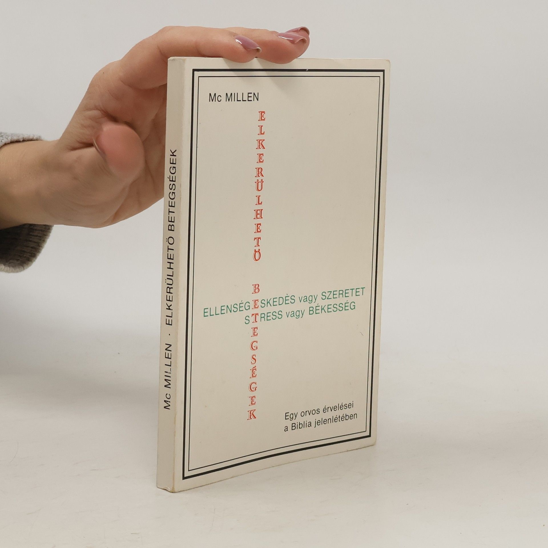 McMillen Elkerülhető betegségek. Ellenségeskedés vagy szeretet. Stress vagy békesség. Egy orvos érvelései a Biblia jelenlétében