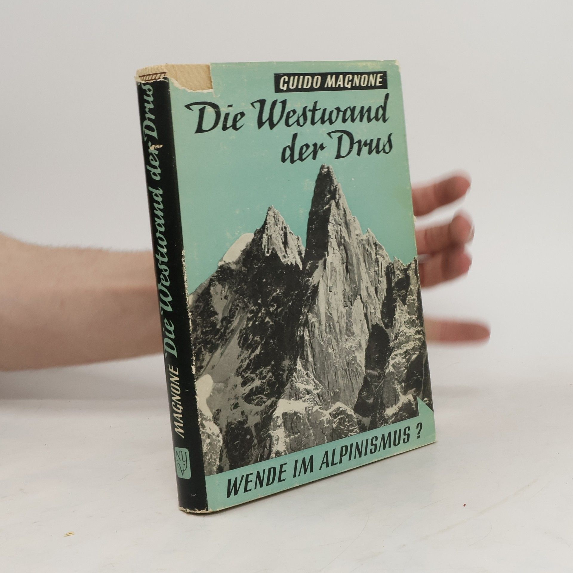 Guido Magnone Die Westwand der Drus. Wende im Alpinismus?