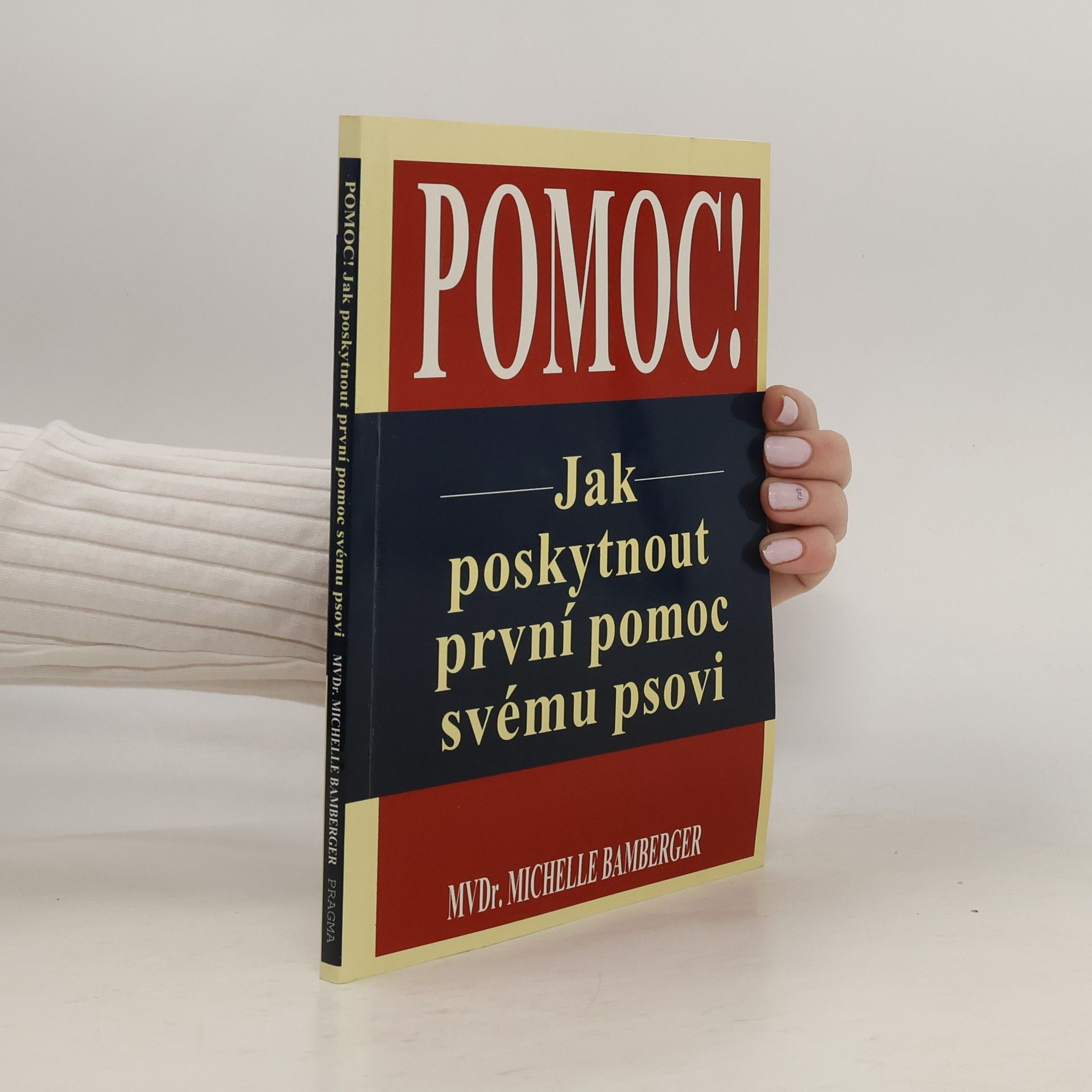 Michelle Bamberger Pomoc! : jak poskytnout první pomoc svému psovi
