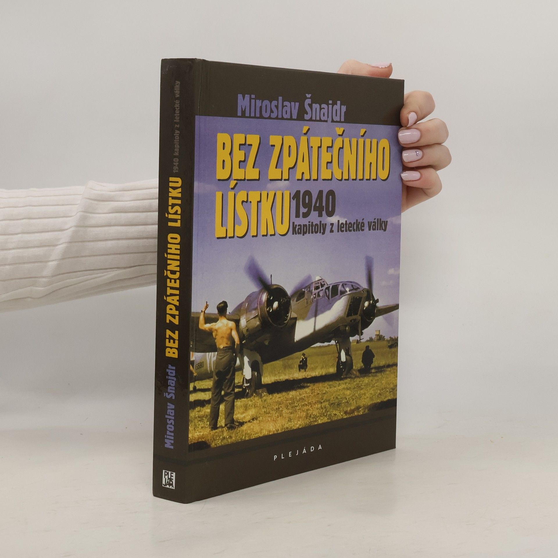 Miroslav Šnajdr Bez zpátečního lístku: 1940 - Kapitoly z letecké války