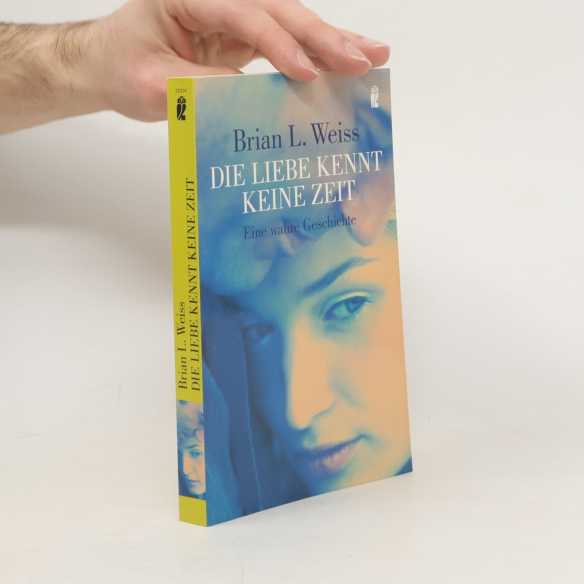 Brian Weiss Die Liebe kennt keine Zeit. Eine wahre Geschichte.