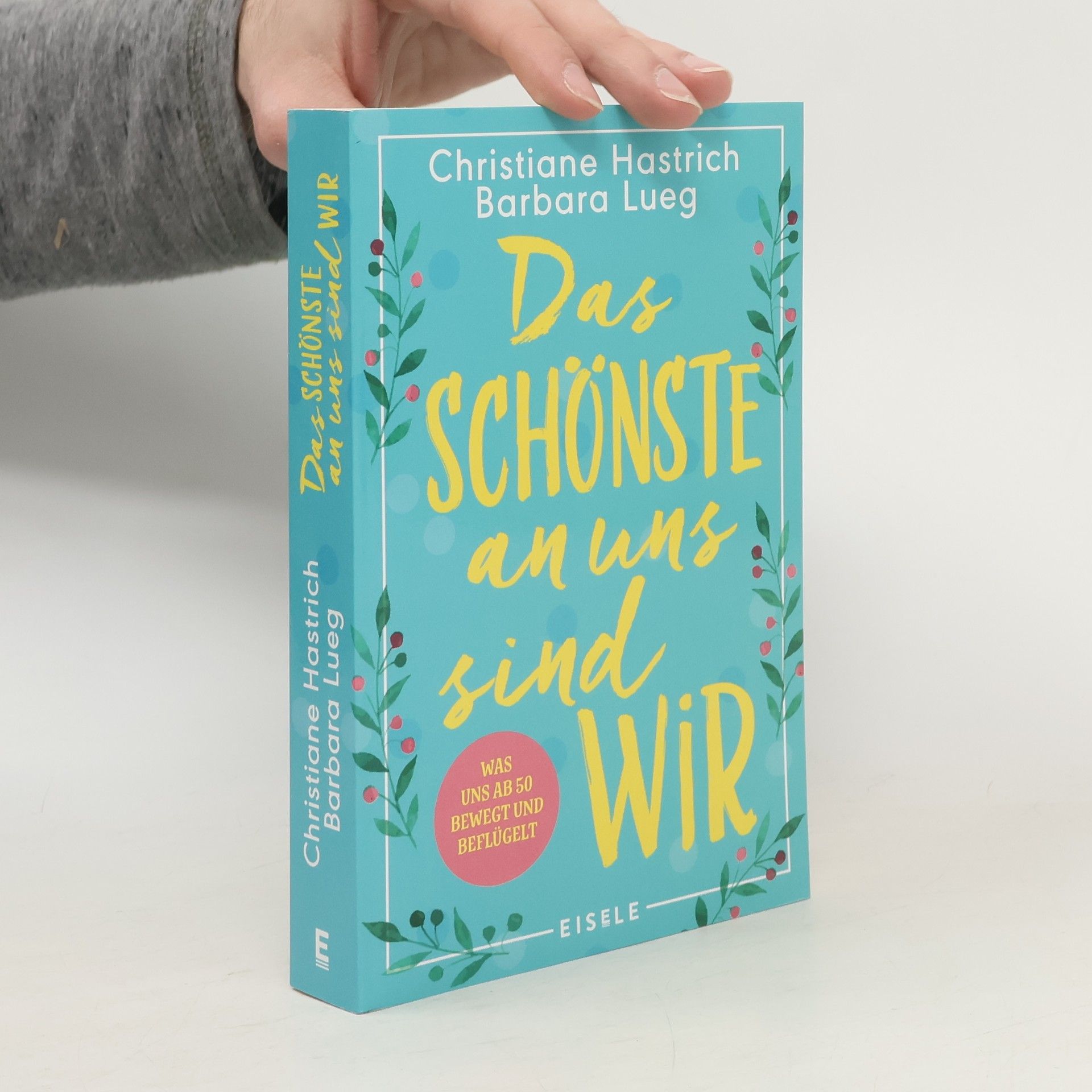Christiane Hastrich Das Schönste an uns sind wir