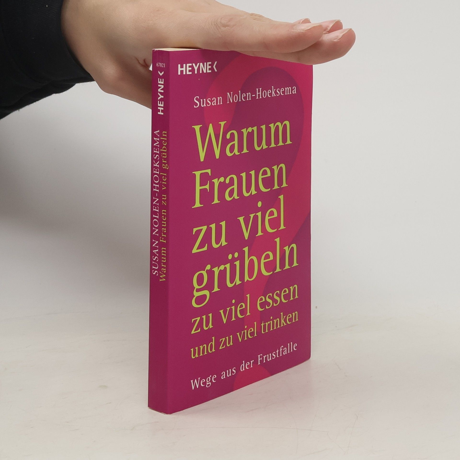 Susan Nolen-Hoeksema Warum Frauen zu viel grübeln, zu viel essen und zu viel trinken