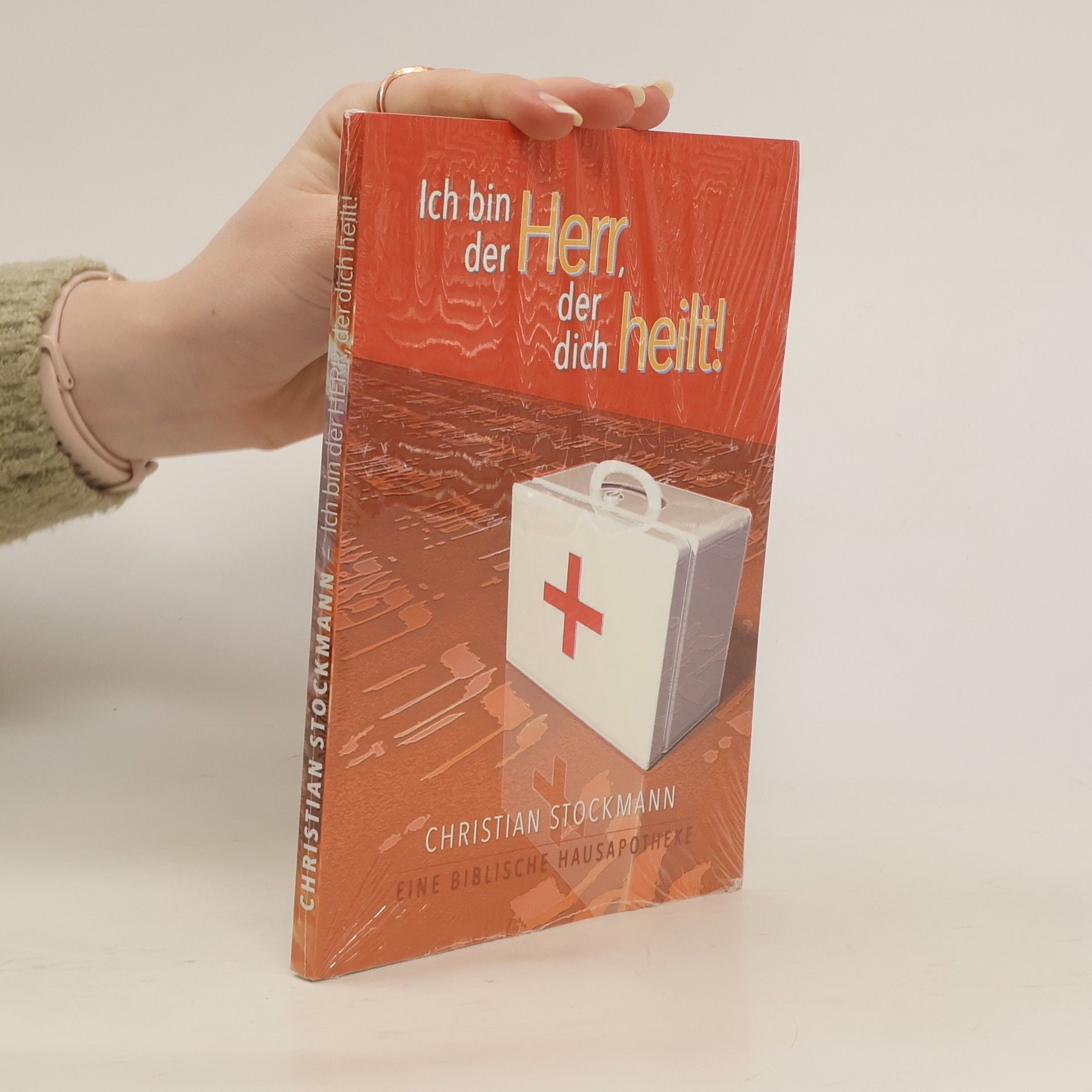 Ich bin der Herr, der dich heilt!. eine biblische Hausapotheke