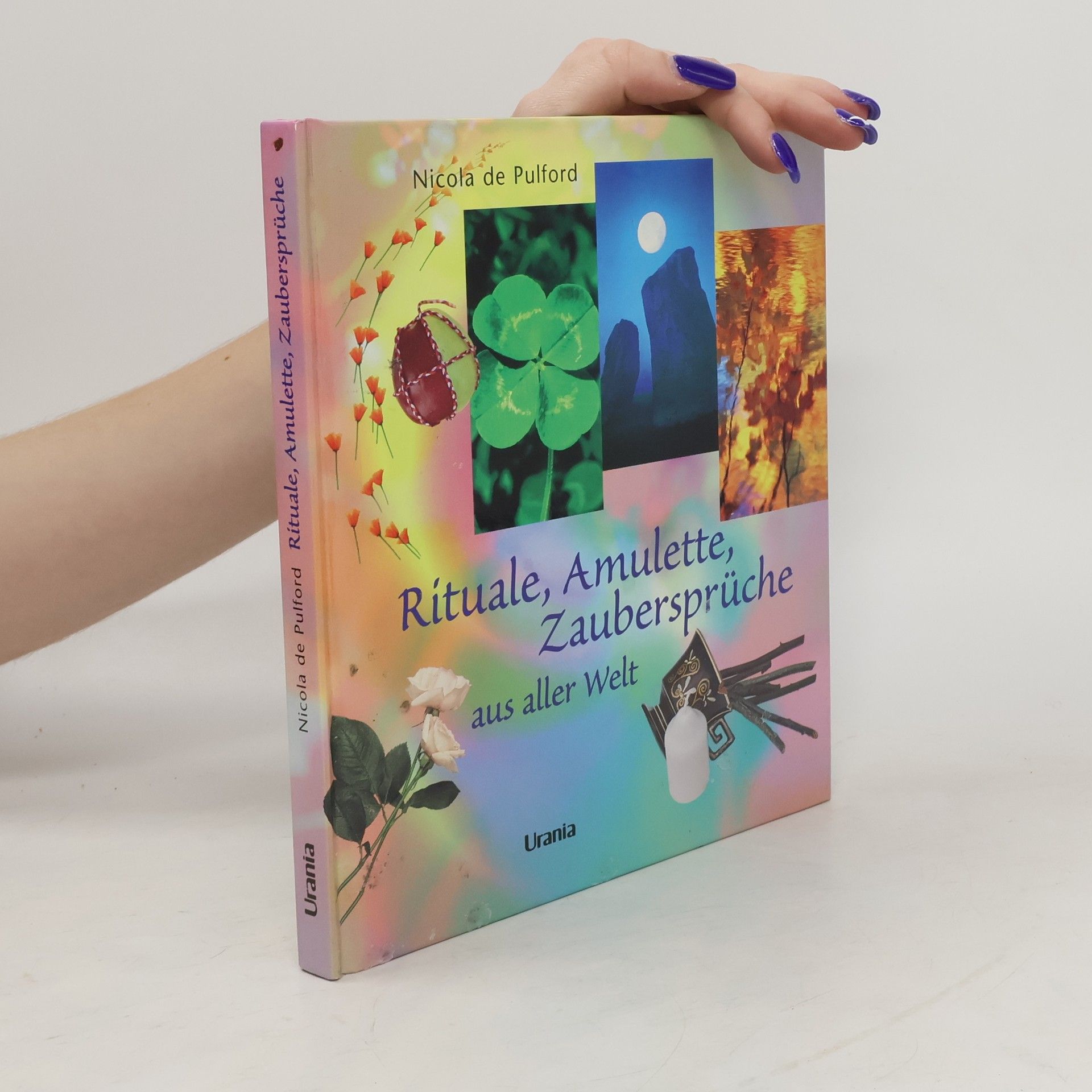 Nicola De Pulford Rituale, Amulette, Zauberspruche aus aller Welt