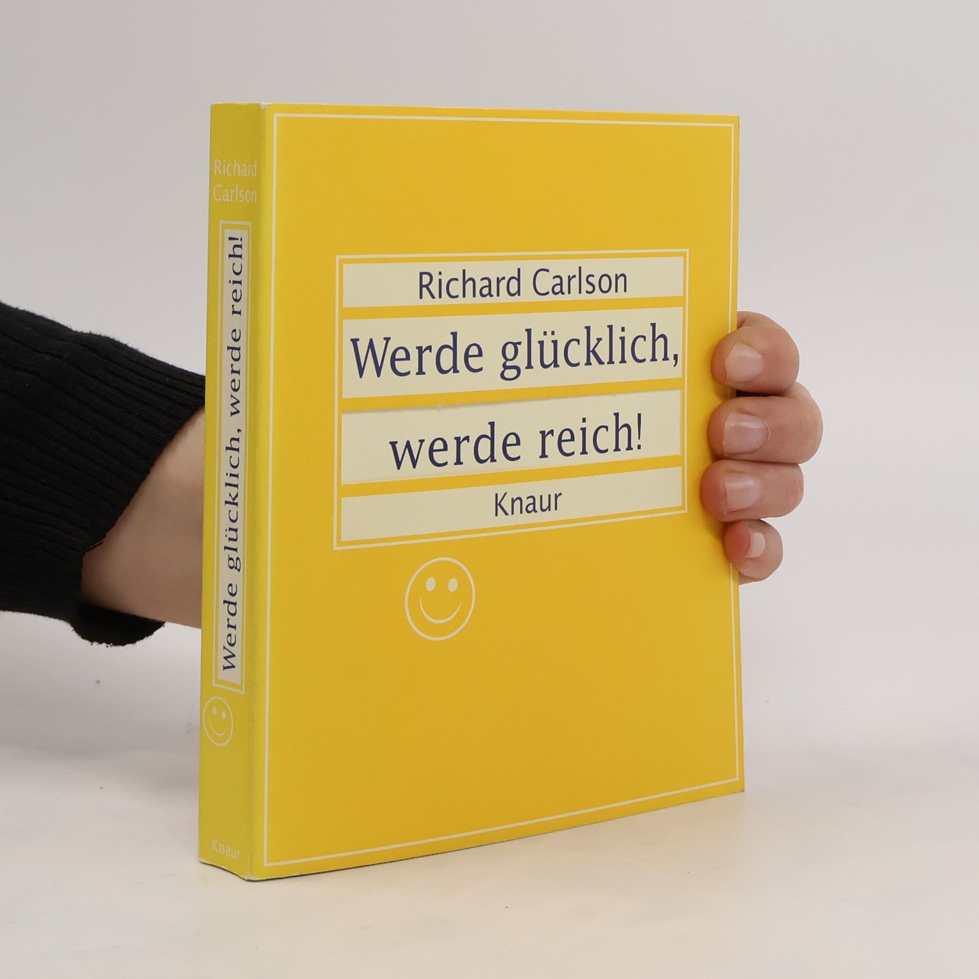 Richard Carlson Werde glücklich, werde reich!