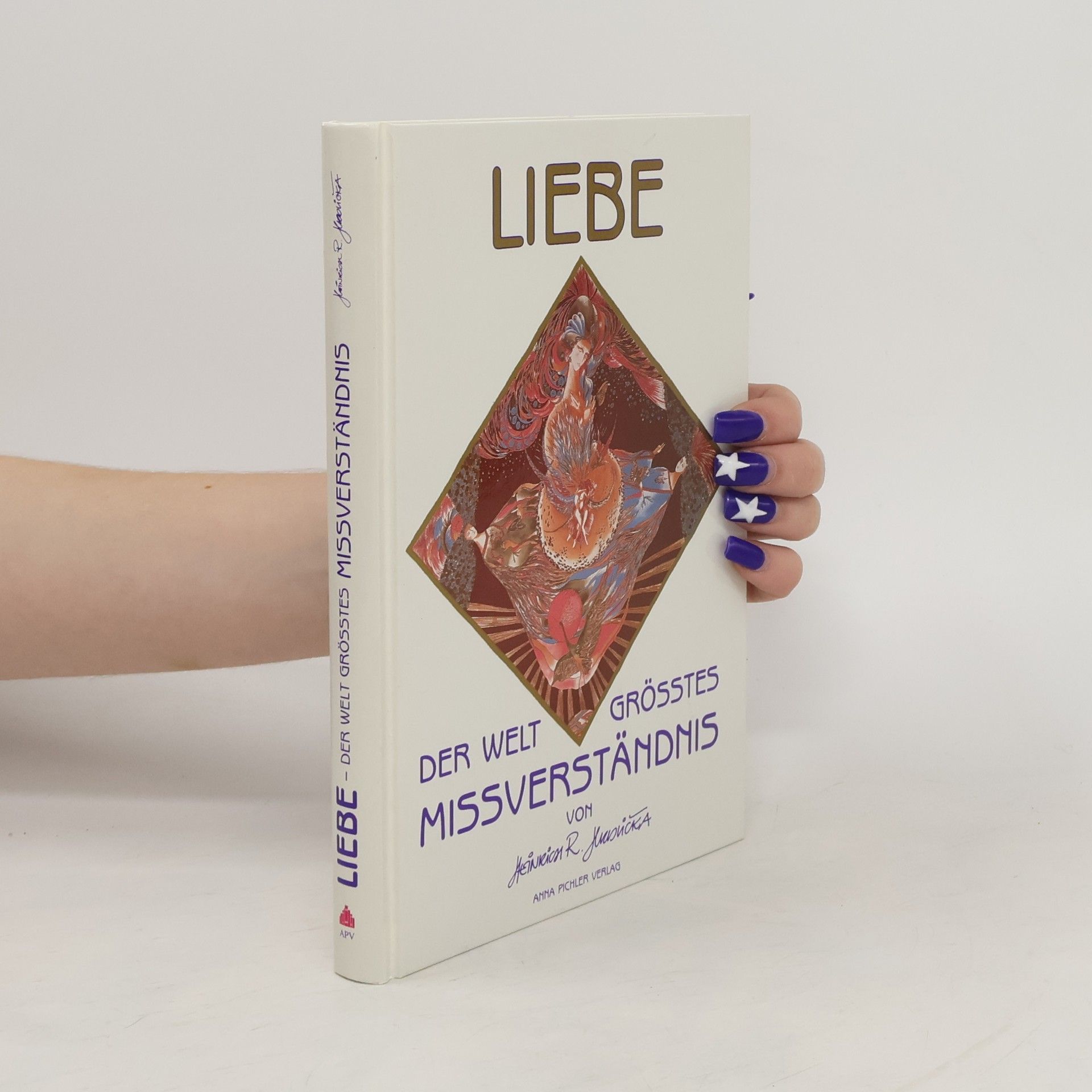 Heinrich R. Hrdlicka Liebe. Der Welt grösstes Missverständnis