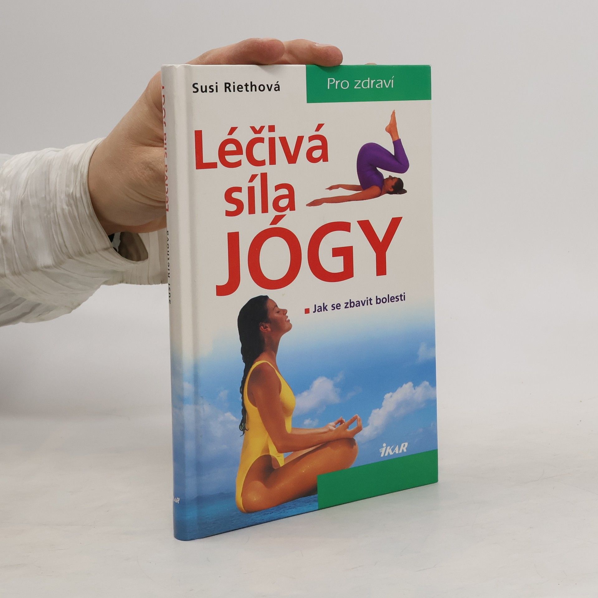 Susi Rieth Léčivá síla jógy : jak se zbavit bolesti