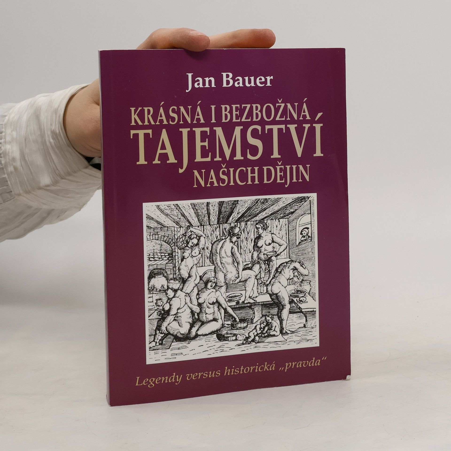 Jan Bauer Krásná i bezbožná tajemství našich dějin