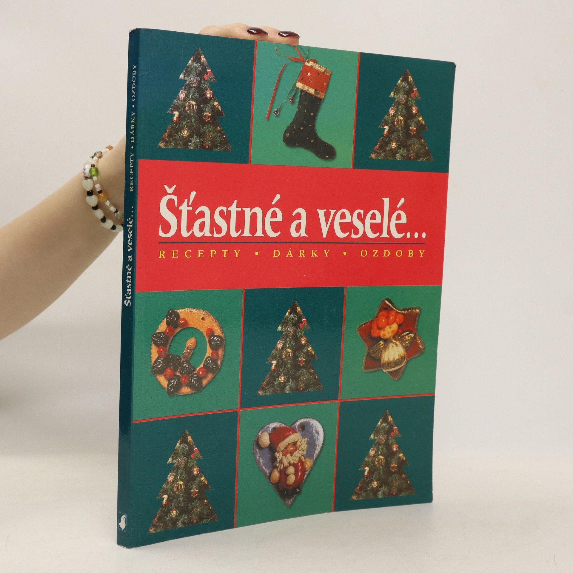 kolektiv Šťastné a veselé. Recepty. Dárky. Ozdoby