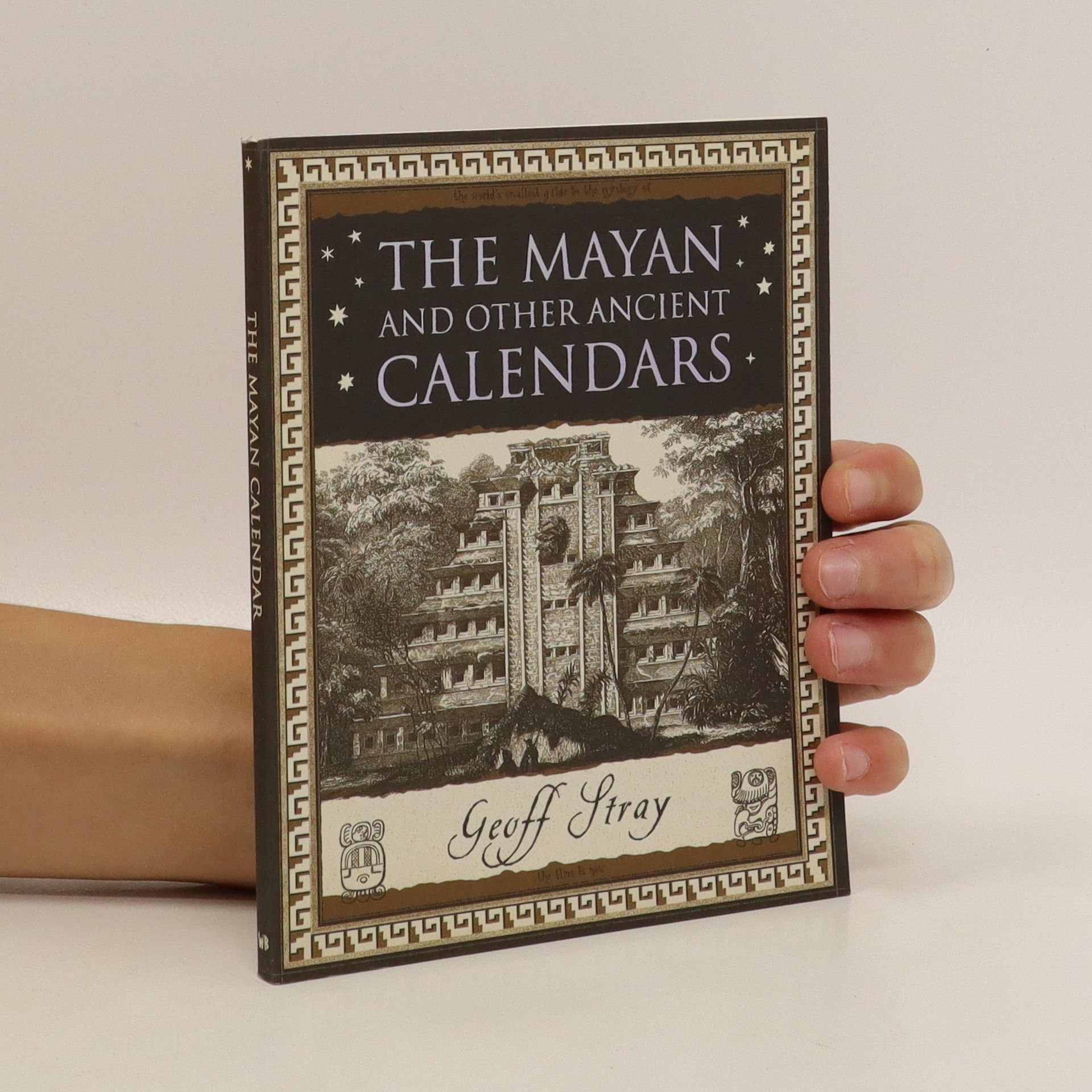 Geoff Stray The Mayan and other ancient calendars
