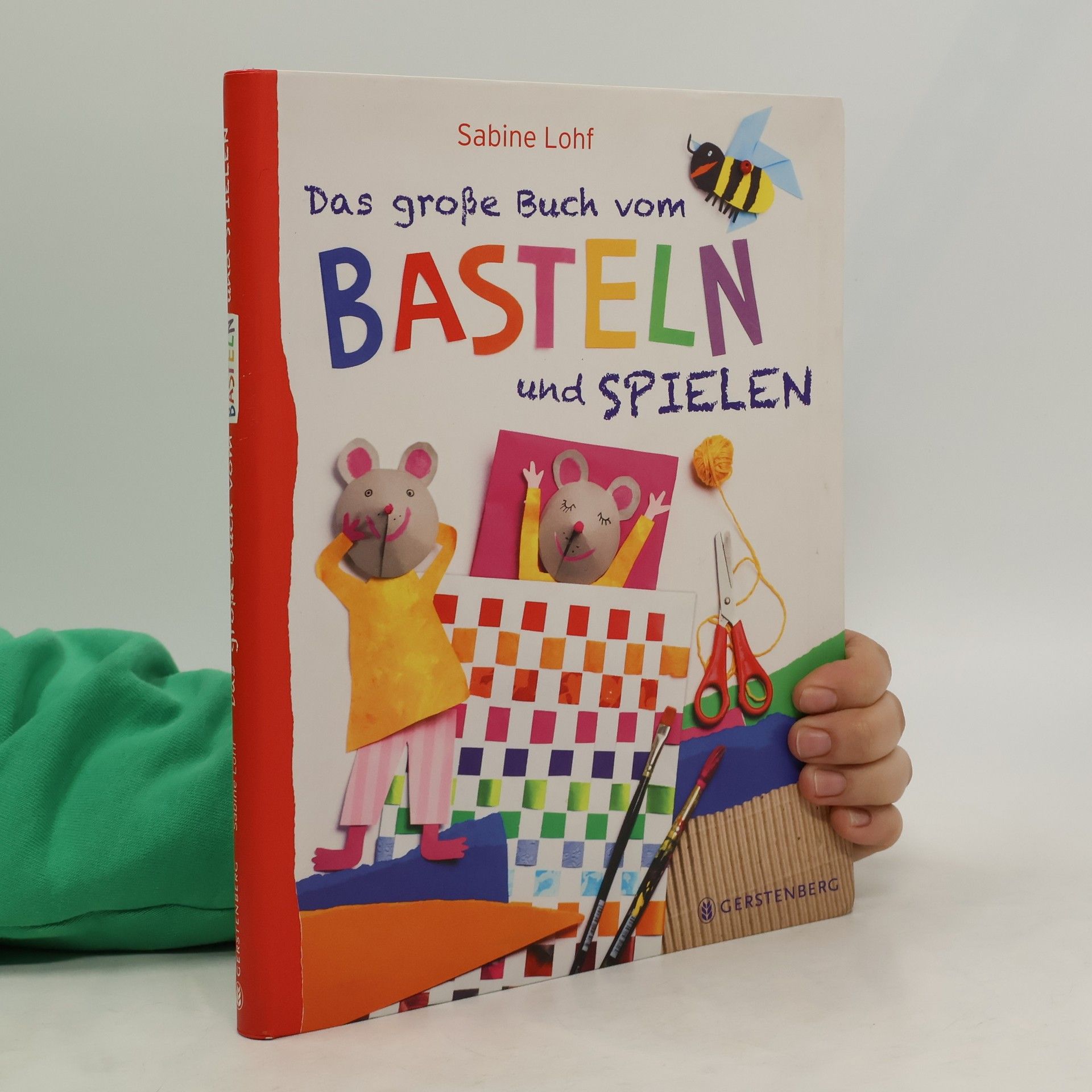 Sabine Lohf Das große Buch vom Basteln und Spielen
