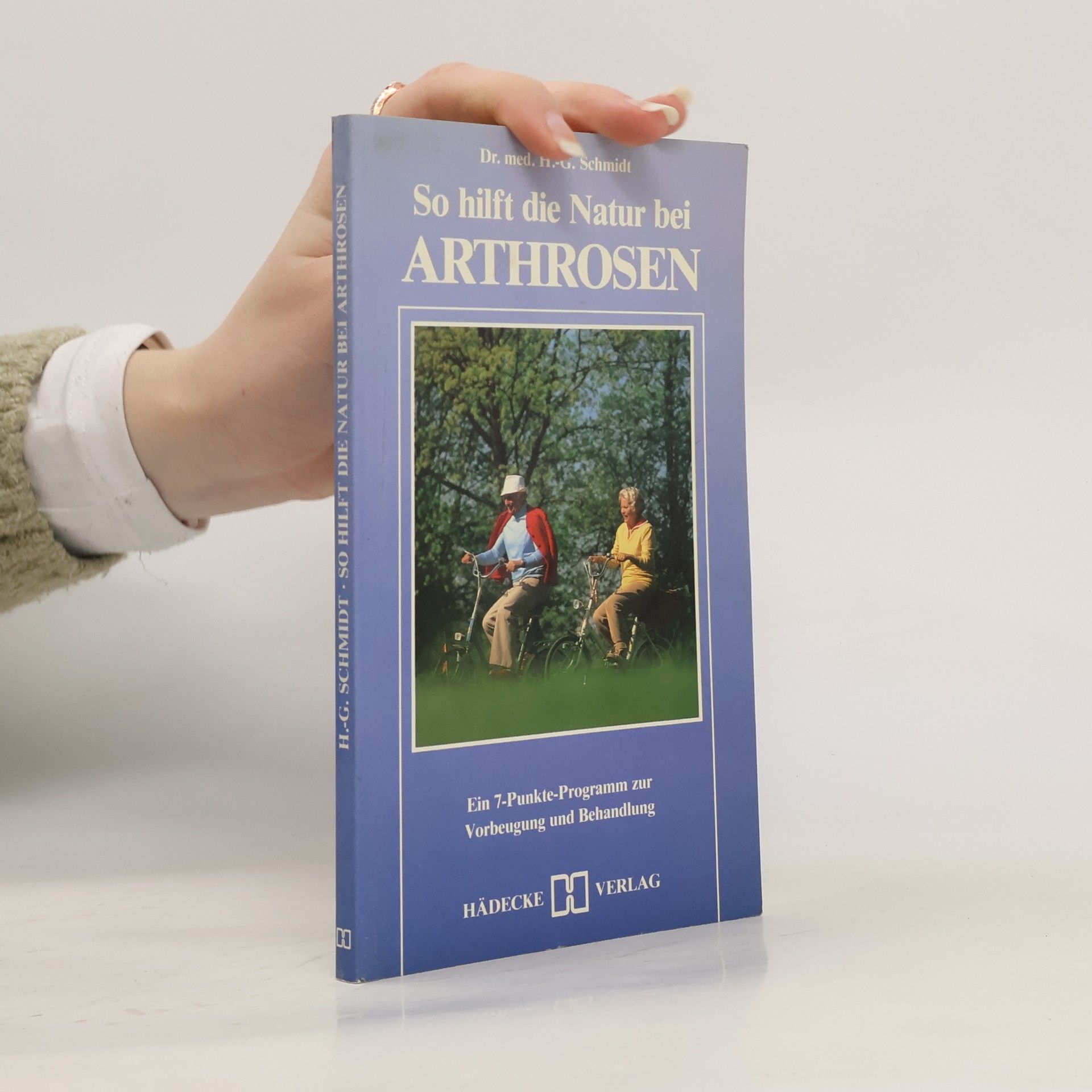 Gottfried Schmidt So hilft die Natur bei Arthrosen