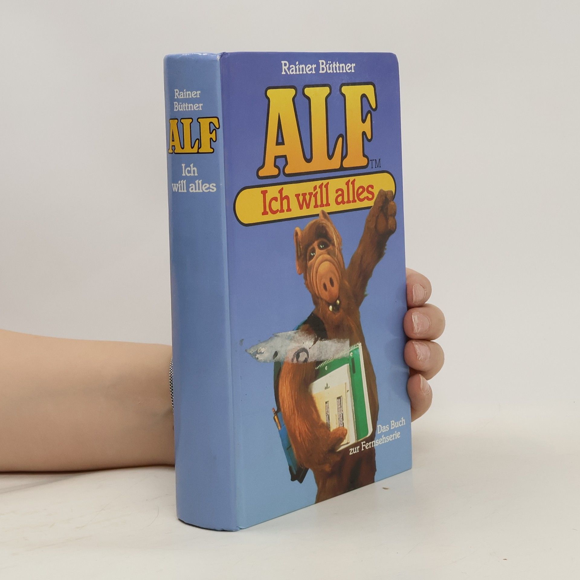 Rainer Büttner Alf. Ich will alles