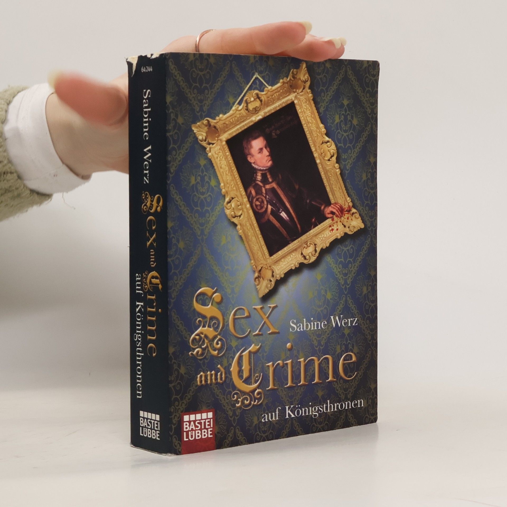 Sabine Werz Sex and Crime auf Königsthronen