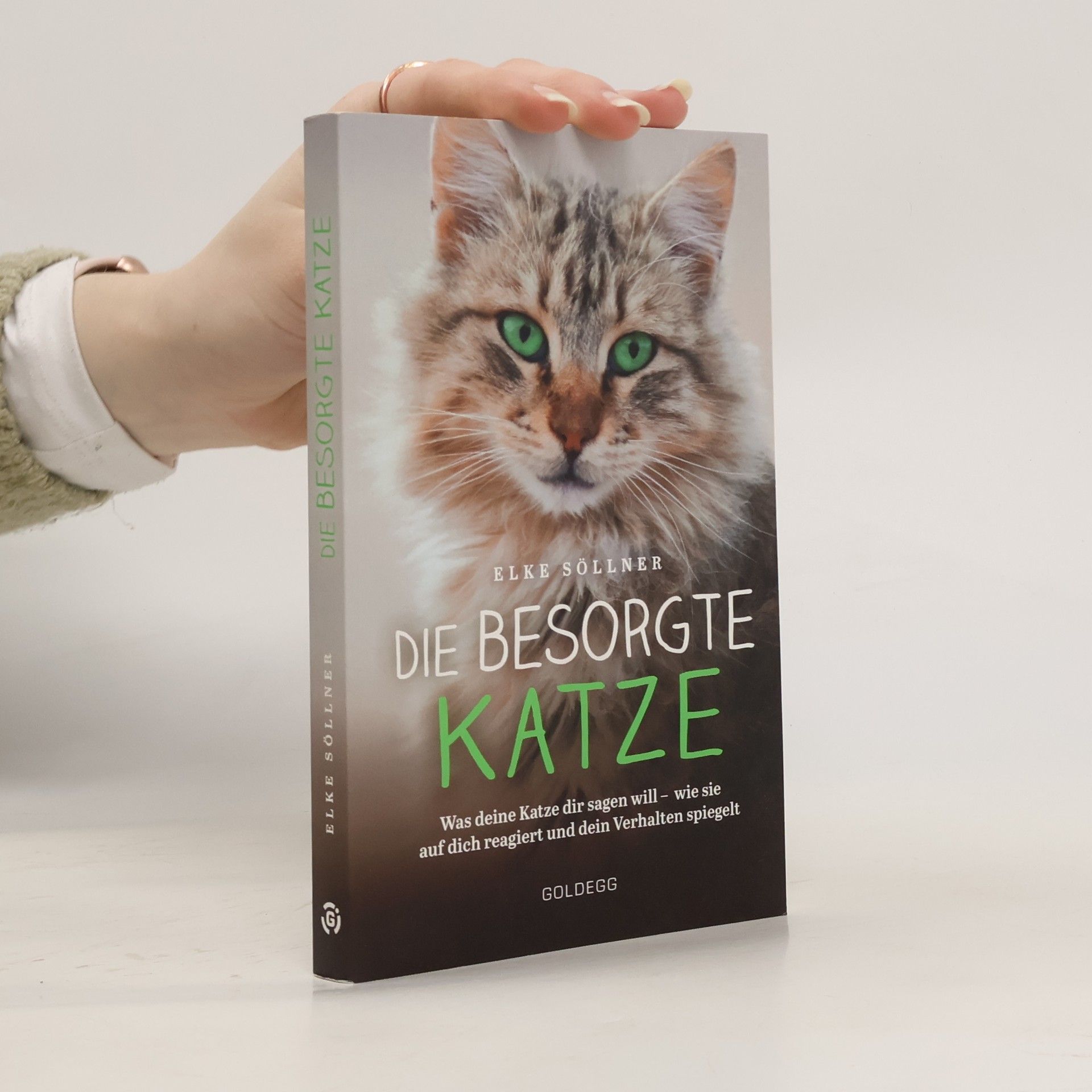 Elke Söllner Die besorgte Katze. Was Ihre Katze Ihnen sagen möchte. Warum Schnurren nicht immer Wohlgefühl bedeutet und wie Hauskatzen spüren, dass ihr Mensch nicht mit sich im Reinen ist.