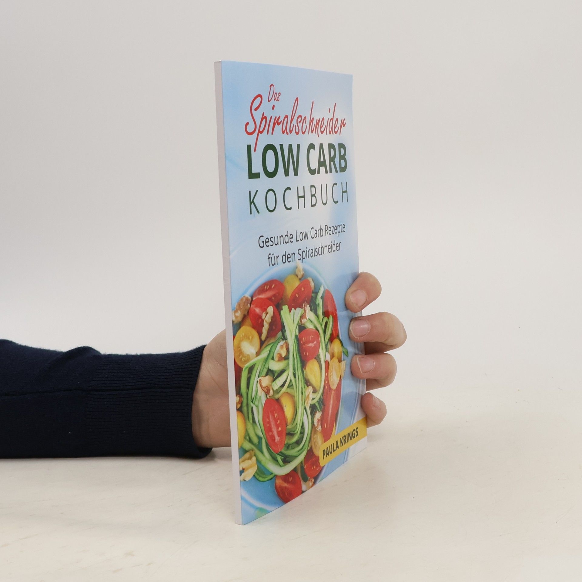 Paula Krings Das Spiralschneider. Low Carb Kochbuch