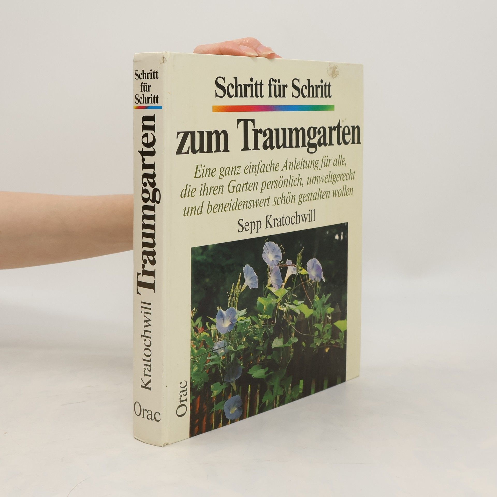 Sepp Kratochwill Schritt für Schritt zum Traumgarten