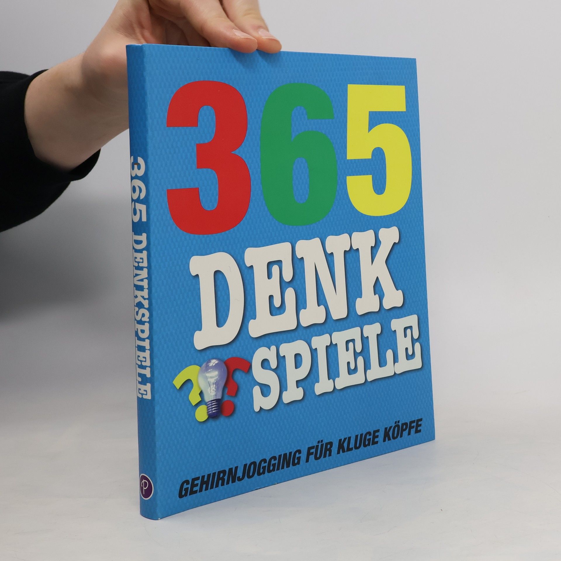 Collectif d'auteurs 365 Denkspiele. Gehirnjogging für kluge Köpfe