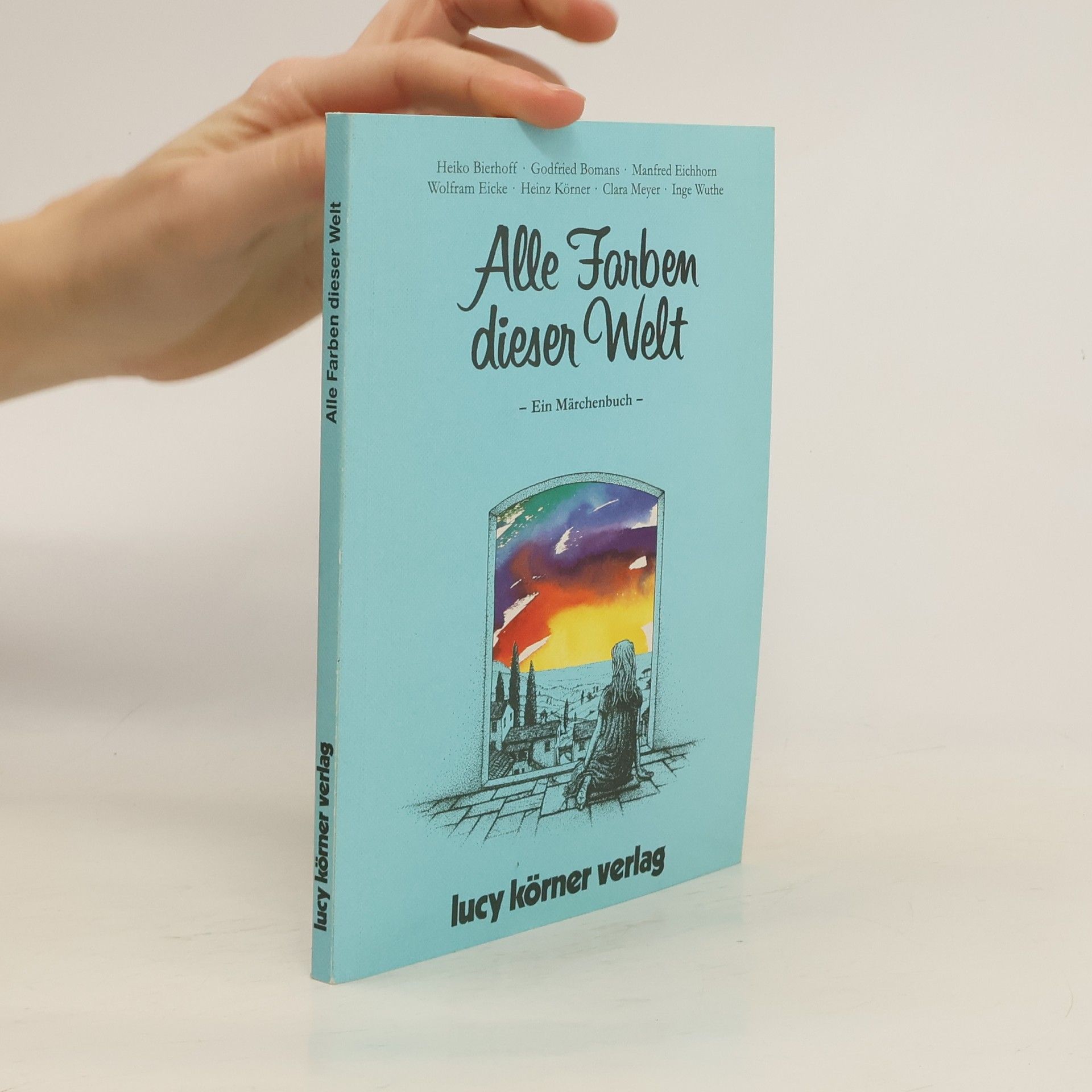 Heinz Körner Alle Farben dieser Welt