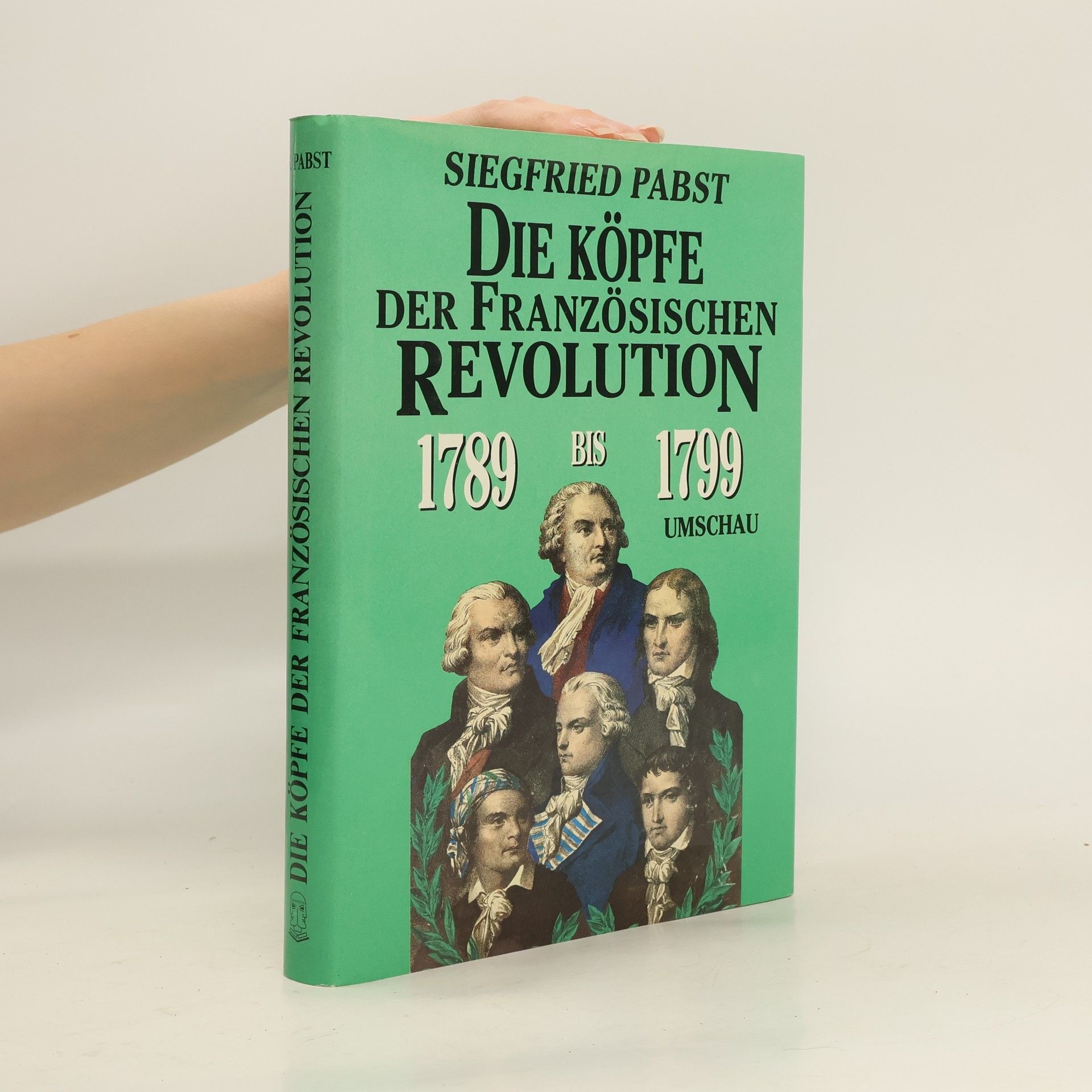 Siegfried Pabst Die Köpfe der Französischen Revolution 1789 - 1799