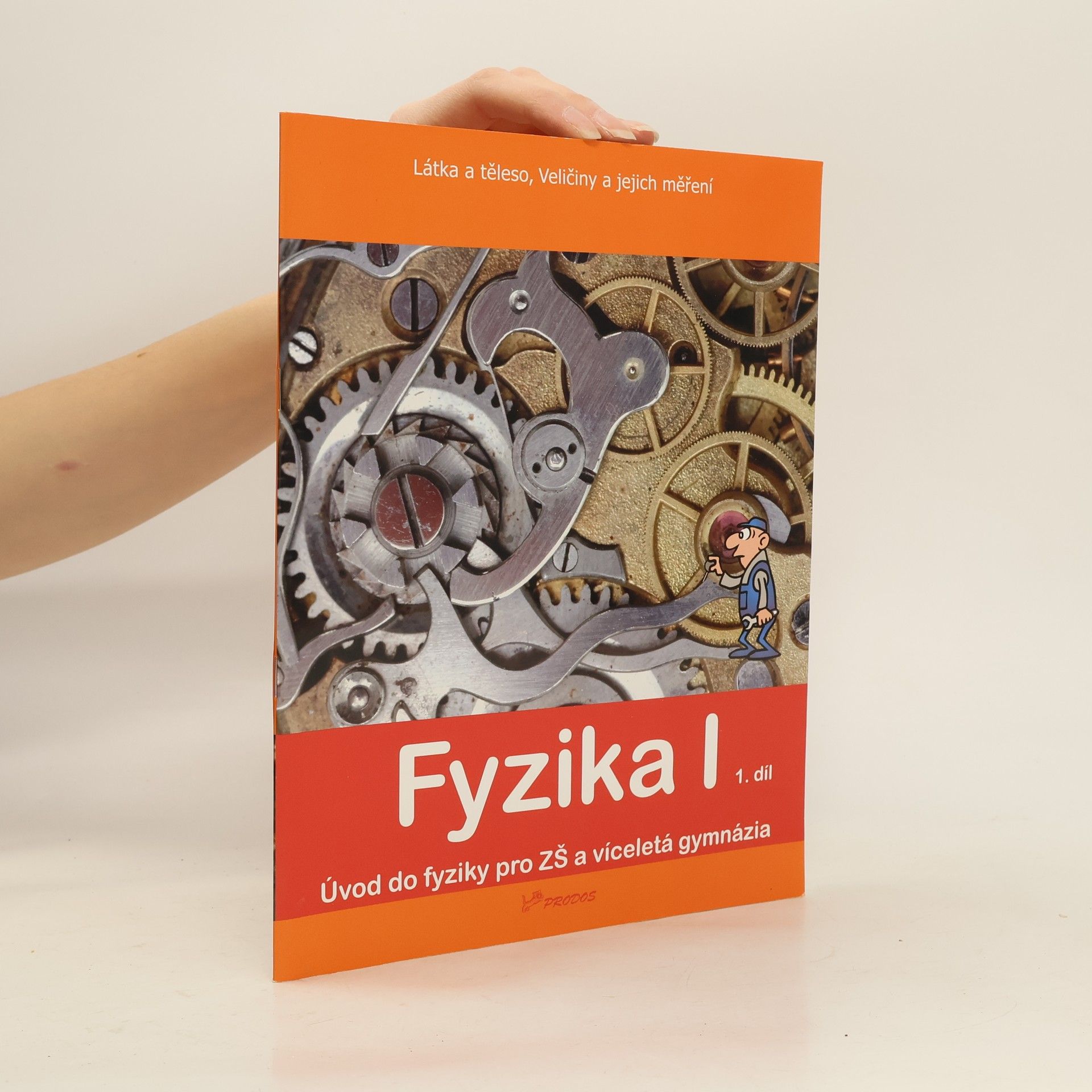Roman Kubínek Fyzika I, 1. díl (Látka a těleso, Veličiny a jejich měření)