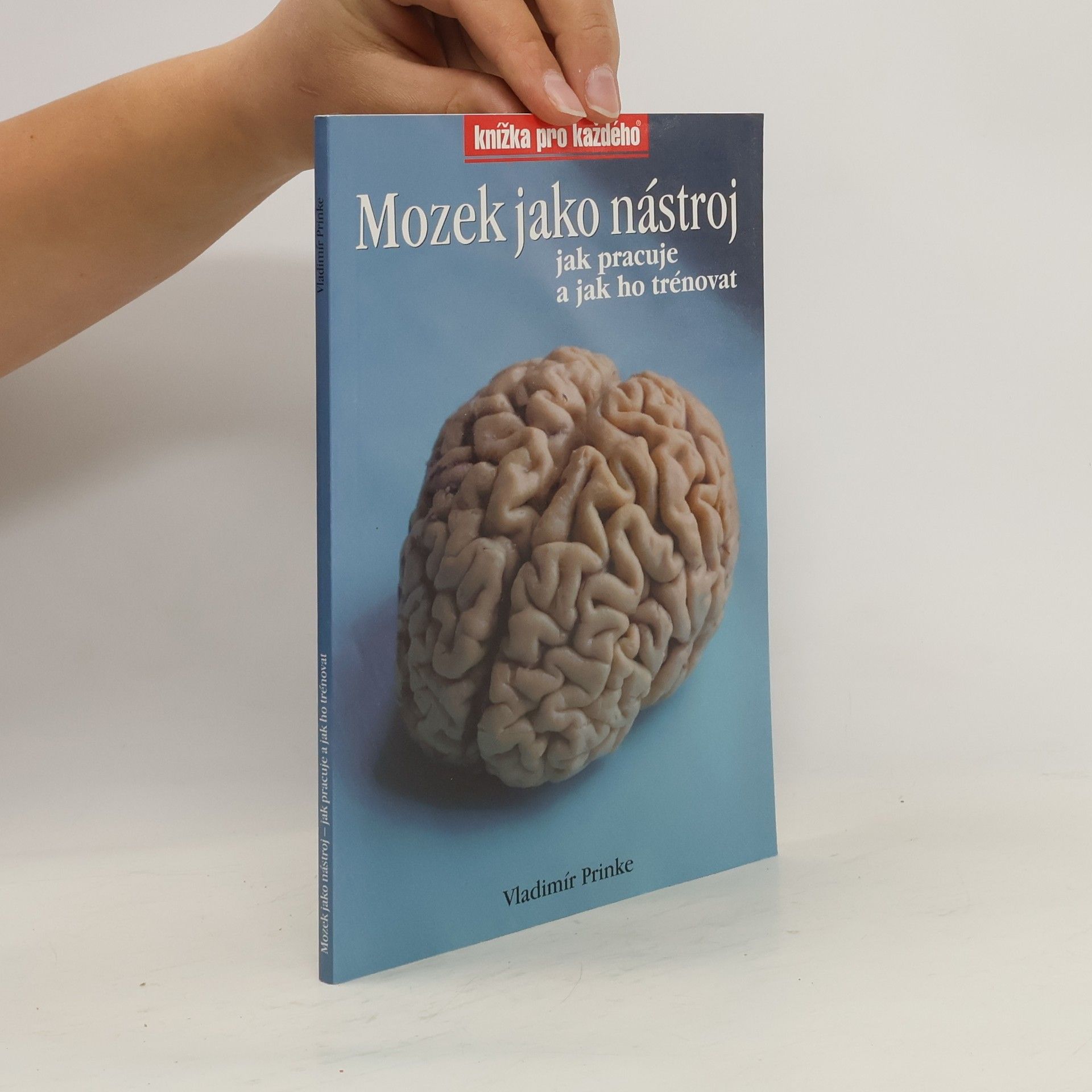Vladimír Prinke Mozek jako nástroj, jak pracuje a jak ho trénovat